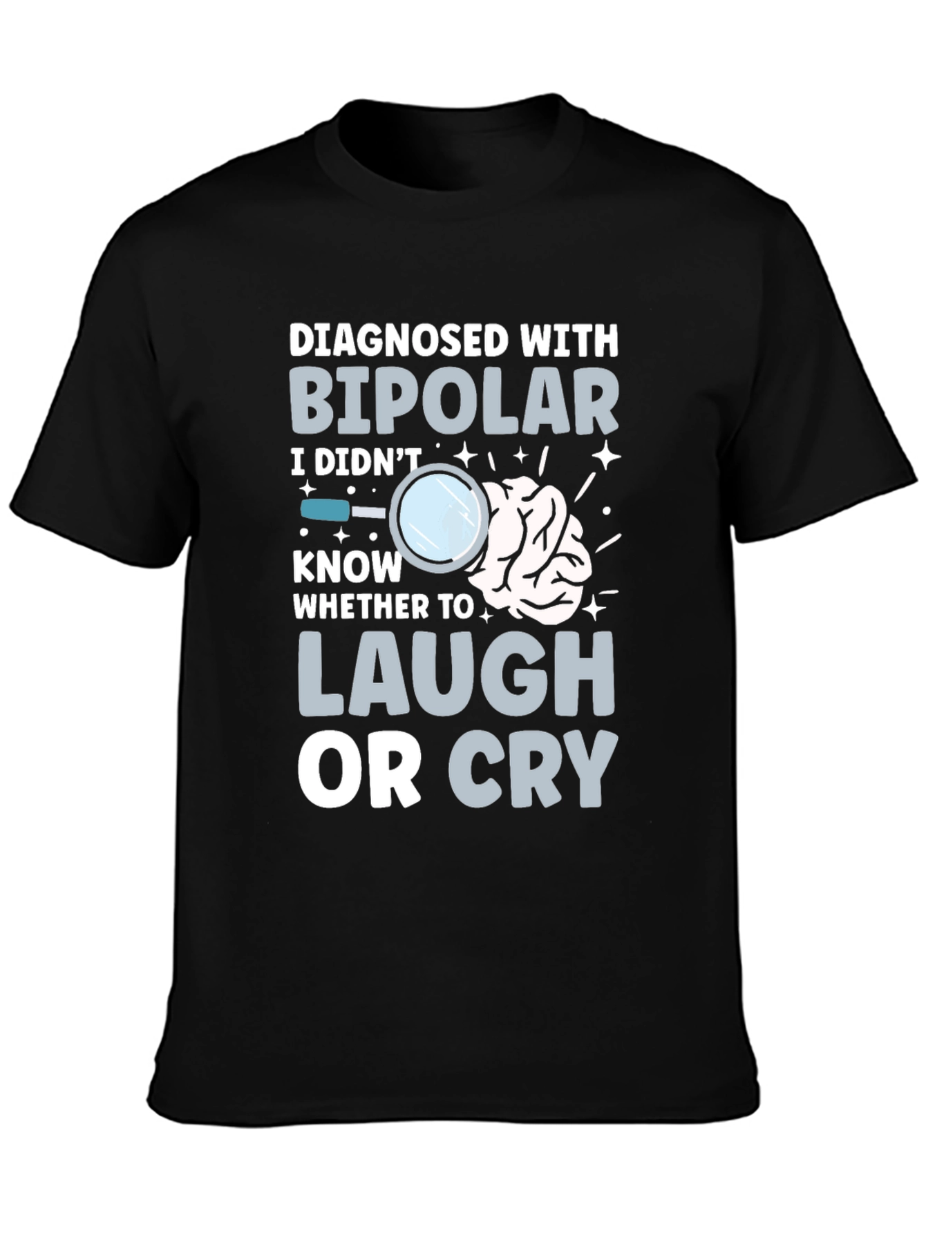 Black Bipolar Humor T-Shirt - Laugh or Cry Tee view 3