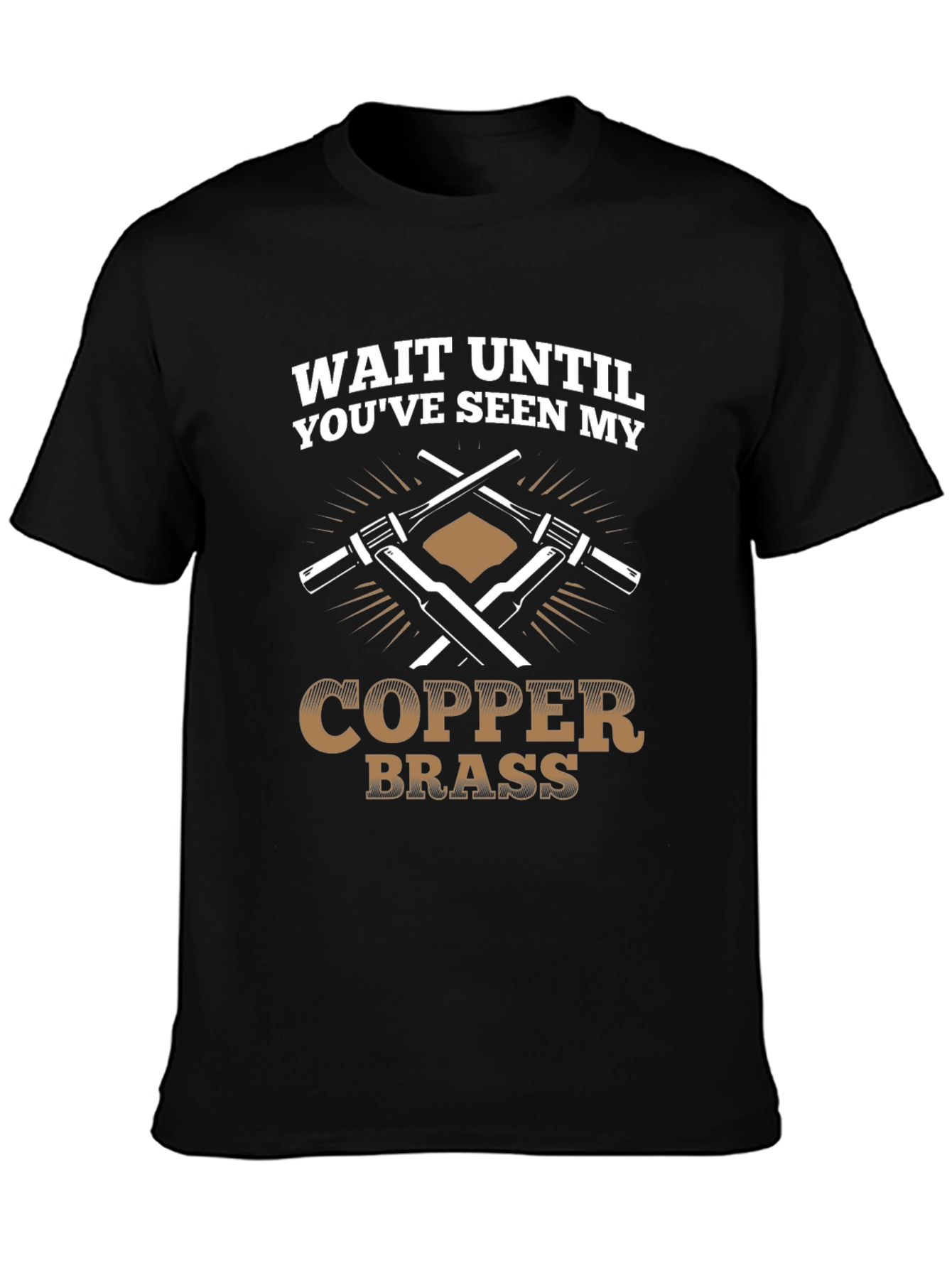 Black Wait Until You've Seen My Copper Brass T-Shirt view 3