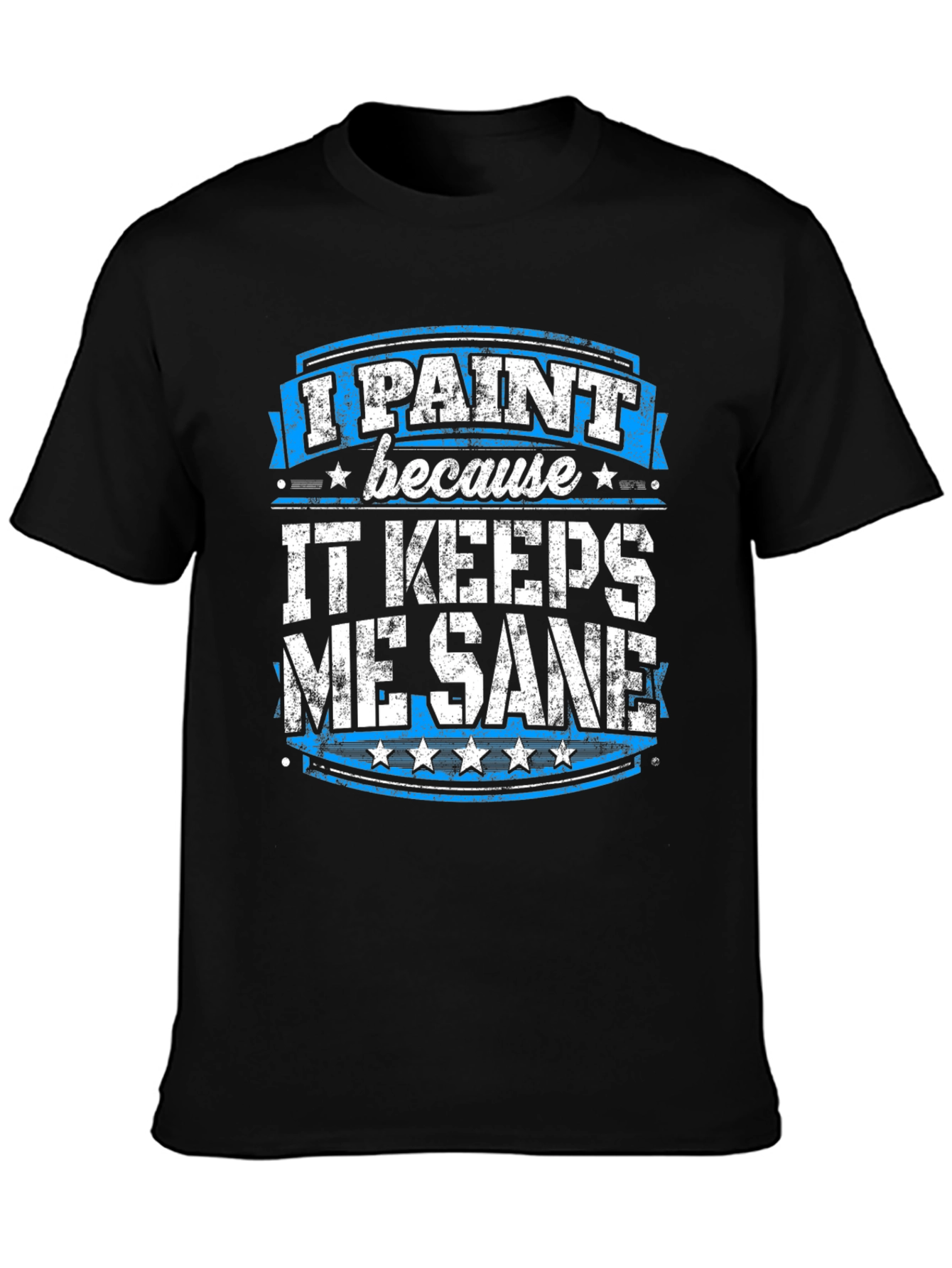 Black I Paint Because It Keeps Me Sane Graphic Tee view 3