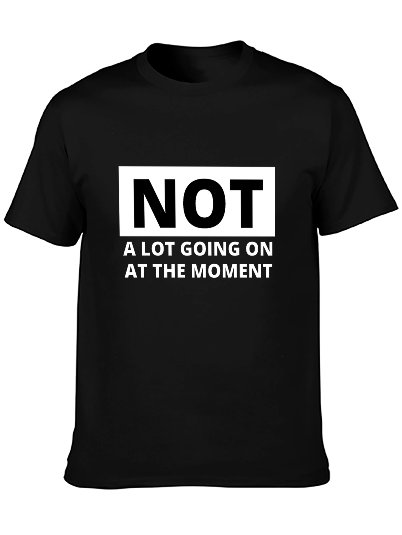 Black Funny "Not A Lot Going On" Graphic T-Shirt view 3