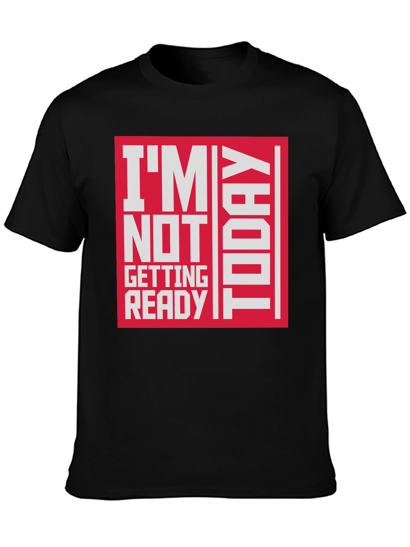 Black I'm Not Getting Ready Today Graphic T-Shirt view 3