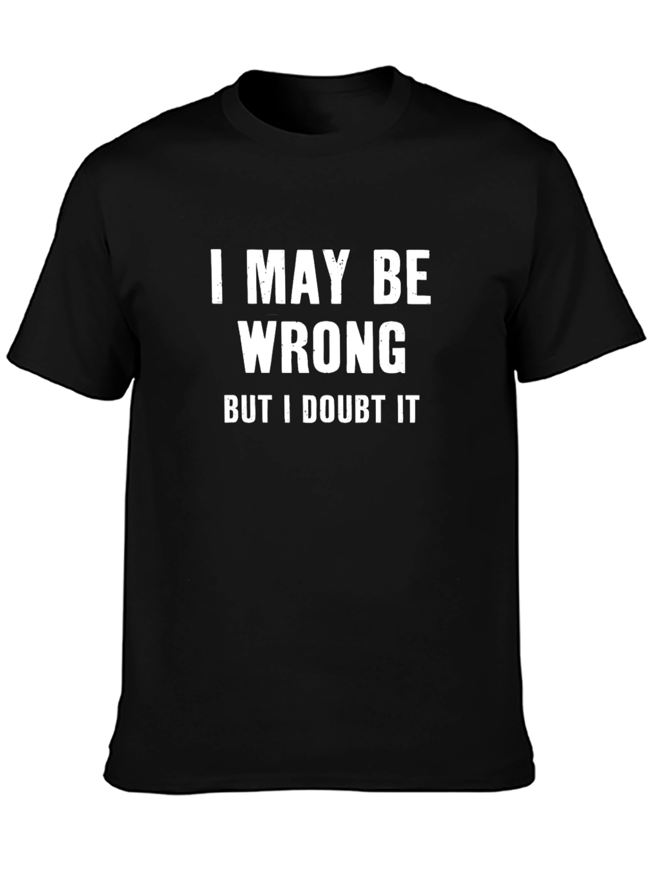 Black Funny Sarcastic Graphic Tee - I May Be Wrong T-Shirt view 3