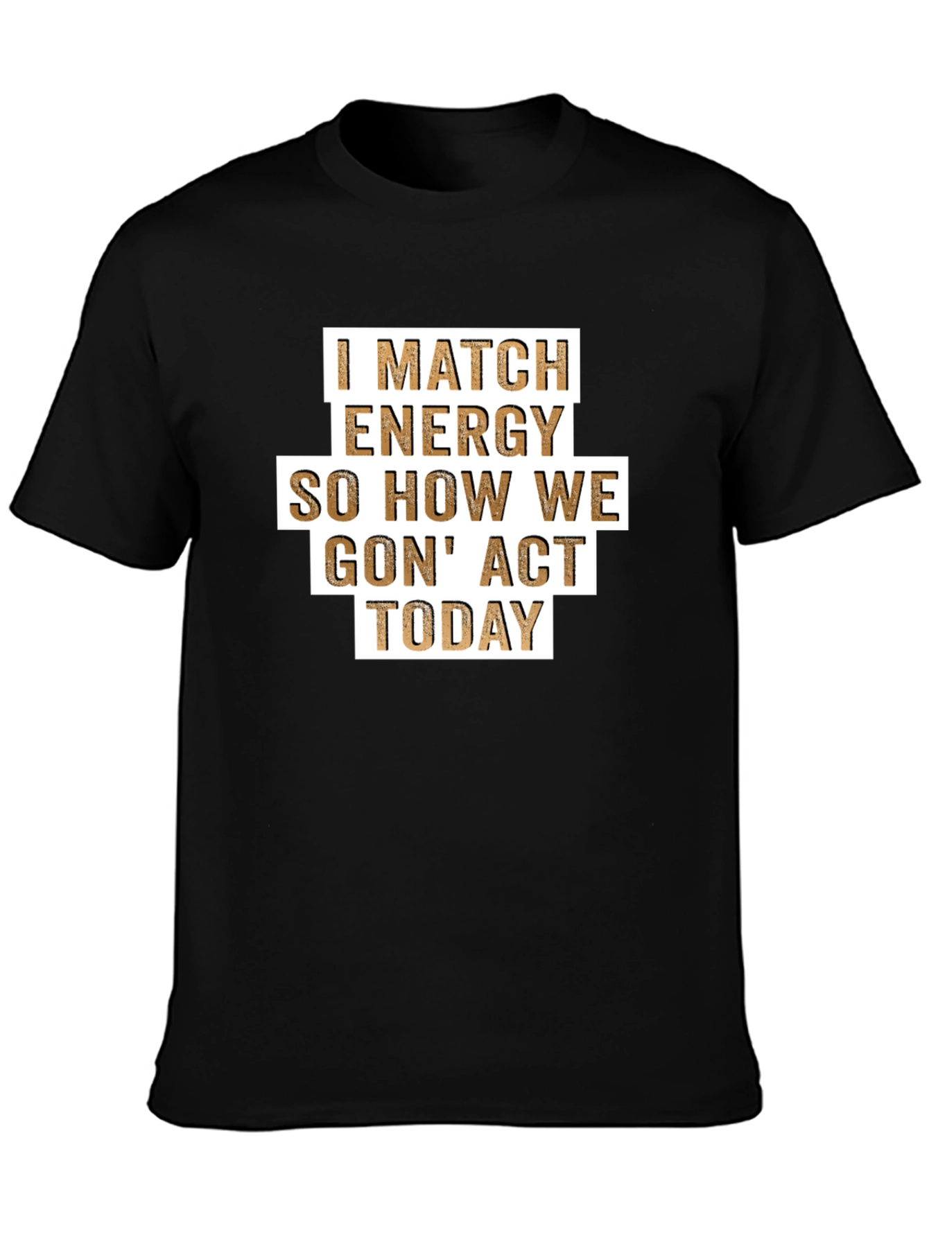 Black I Match Energy T-Shirt - Funny Graphic Tee view 3