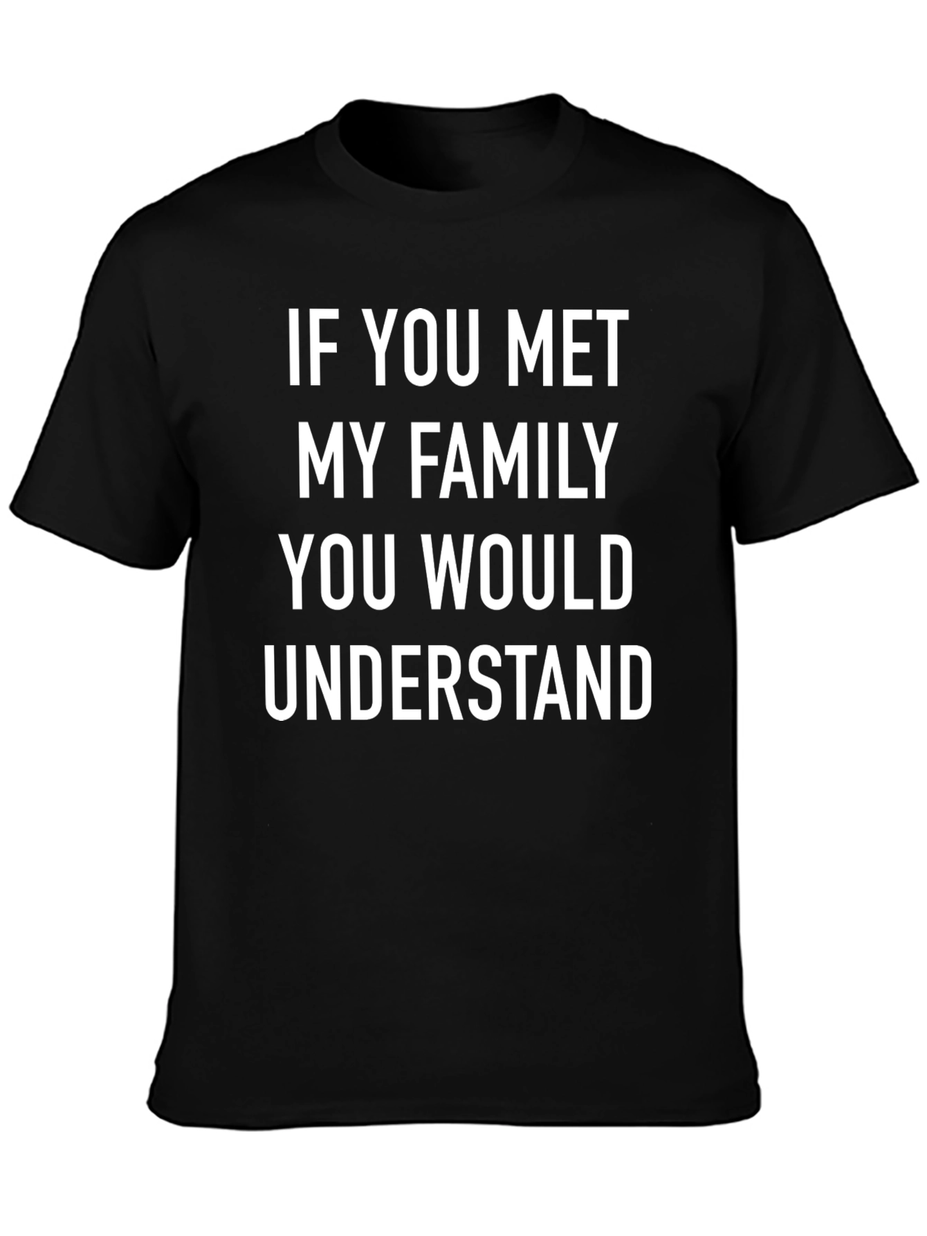 Black Family Humor Tee - "If You Met My Family" T-Shirt view 3