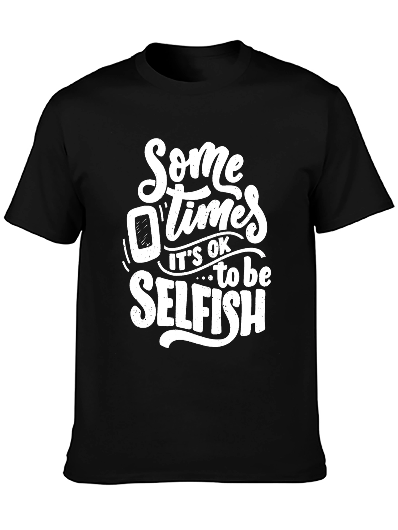 Black Sometimes It's OK to Be Selfish Graphic T-Shirt view 3