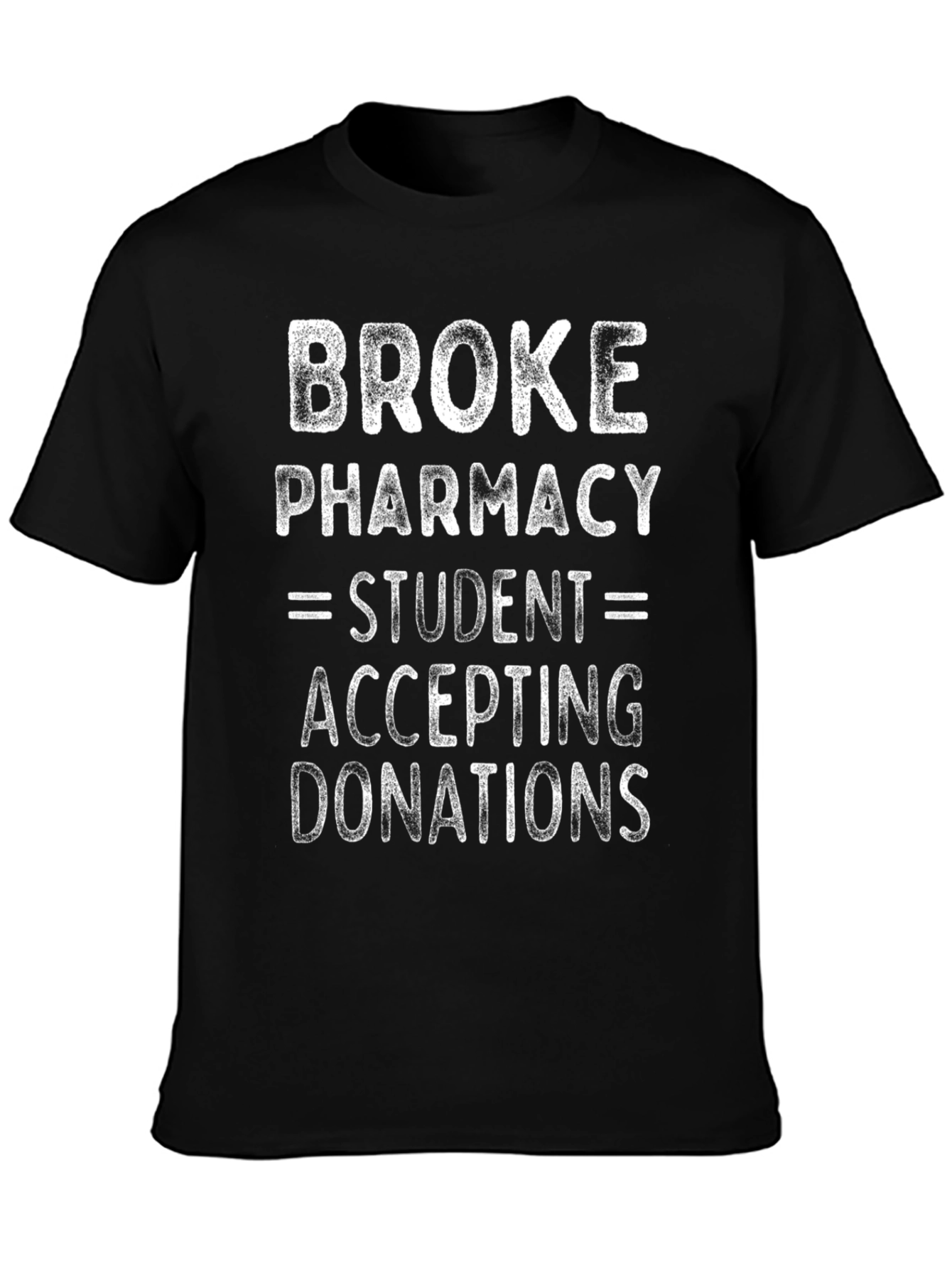 Broke Pharmacy Student Donations T-Shirt - 3