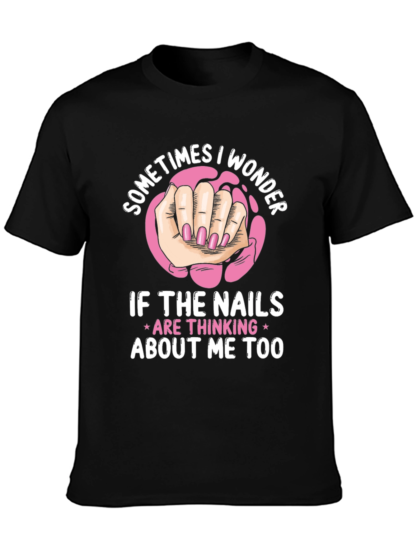 Black Funny Nail Art T-Shirt - Sometimes I Wonder Design view 3