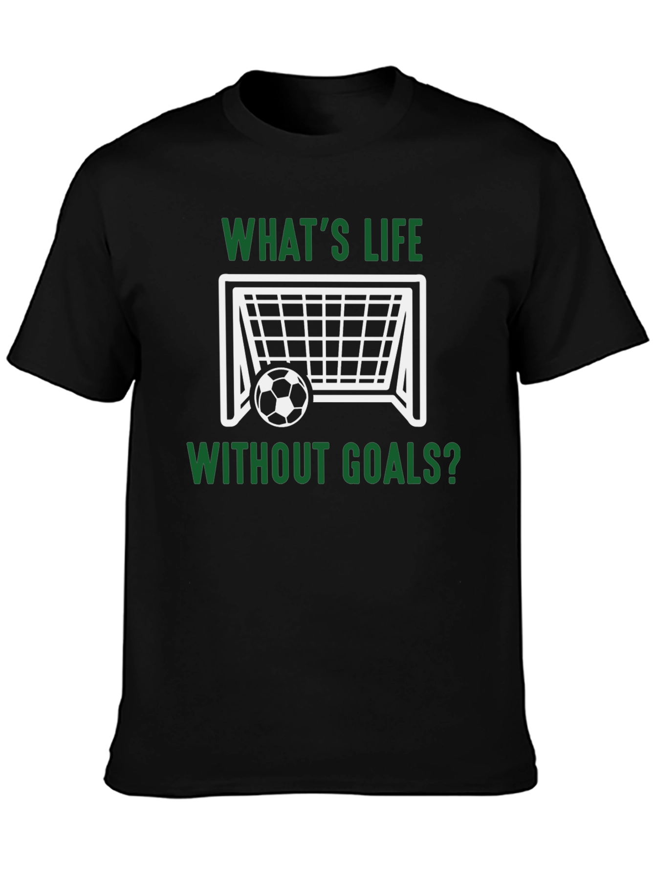 Black What's Life Without Goals? T-Shirt view 3