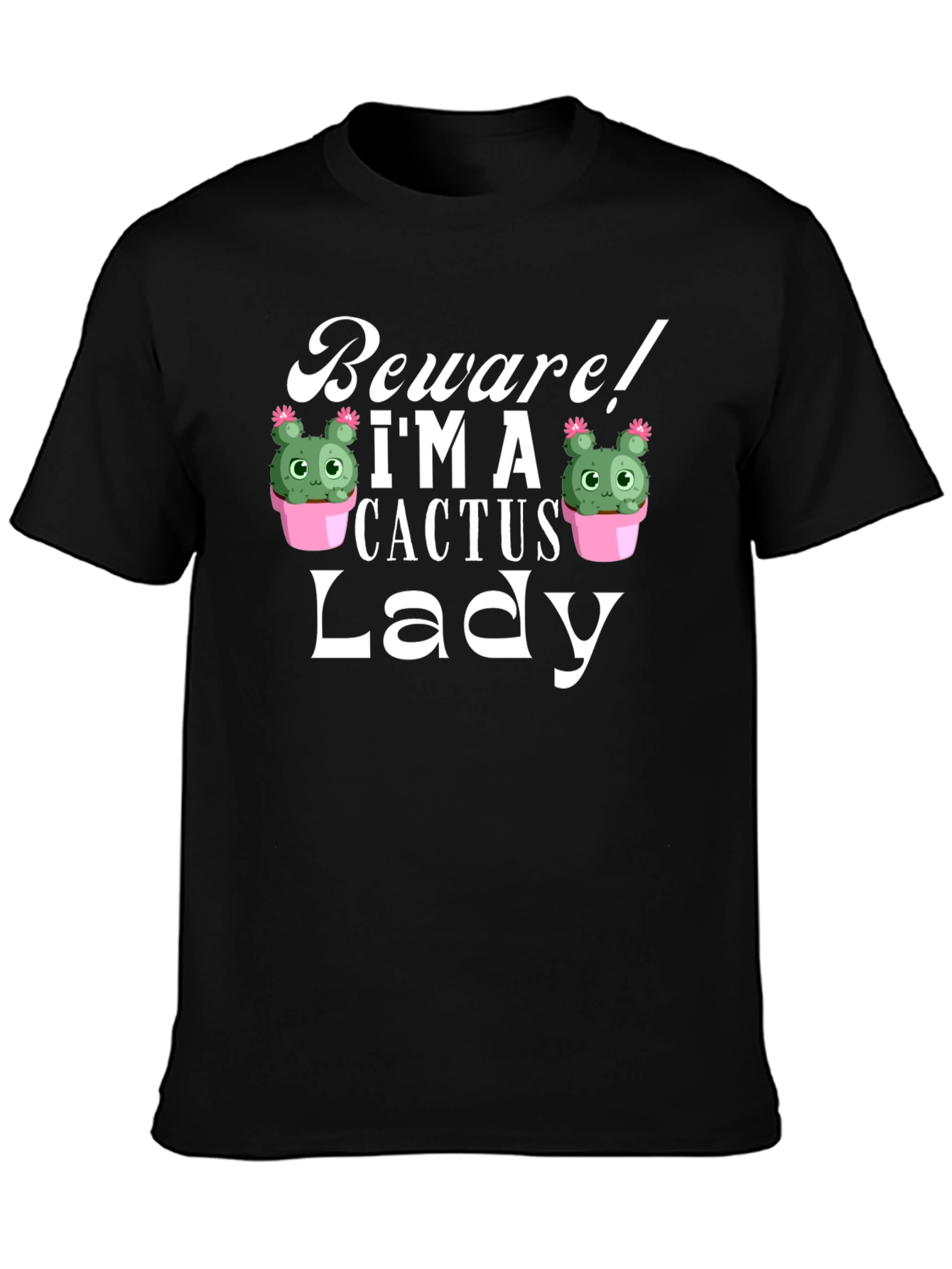 Black Beware! I'm a Cactus Lady - Novelty Graphic T-Shirt view 3