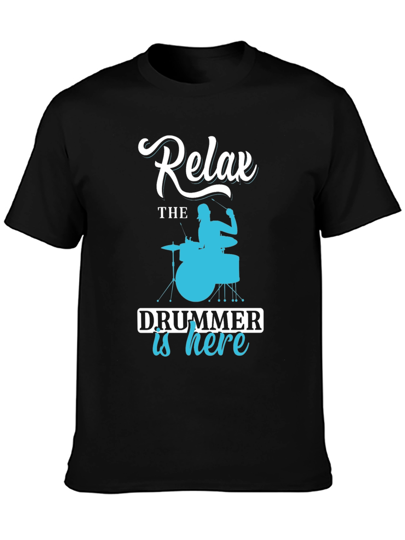 Relax, The Drummer is Here - Novelty T-Shirt - 3