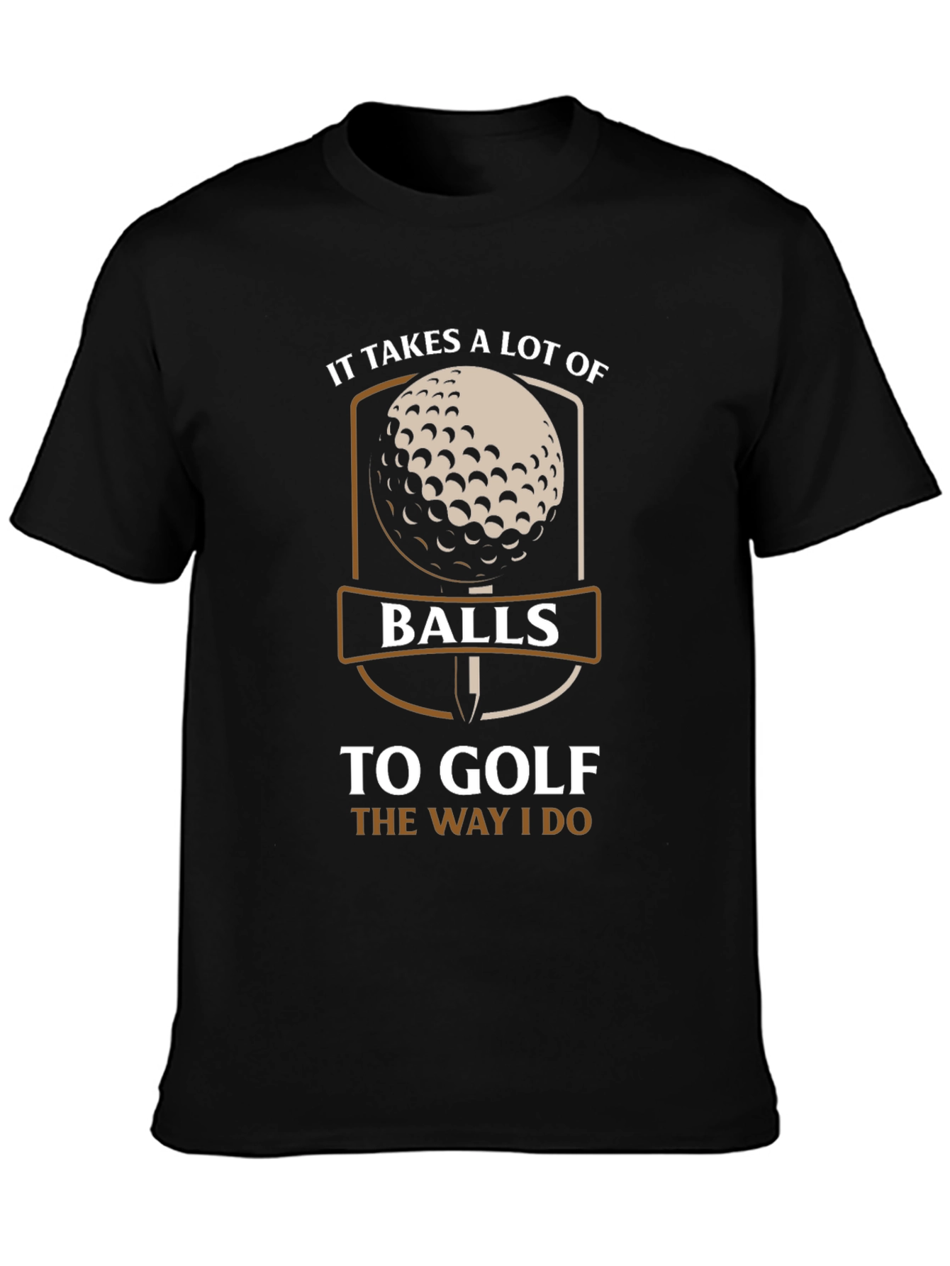 Black Golf Balls T-Shirt - It Takes Balls To Golf The Way I Do view 3