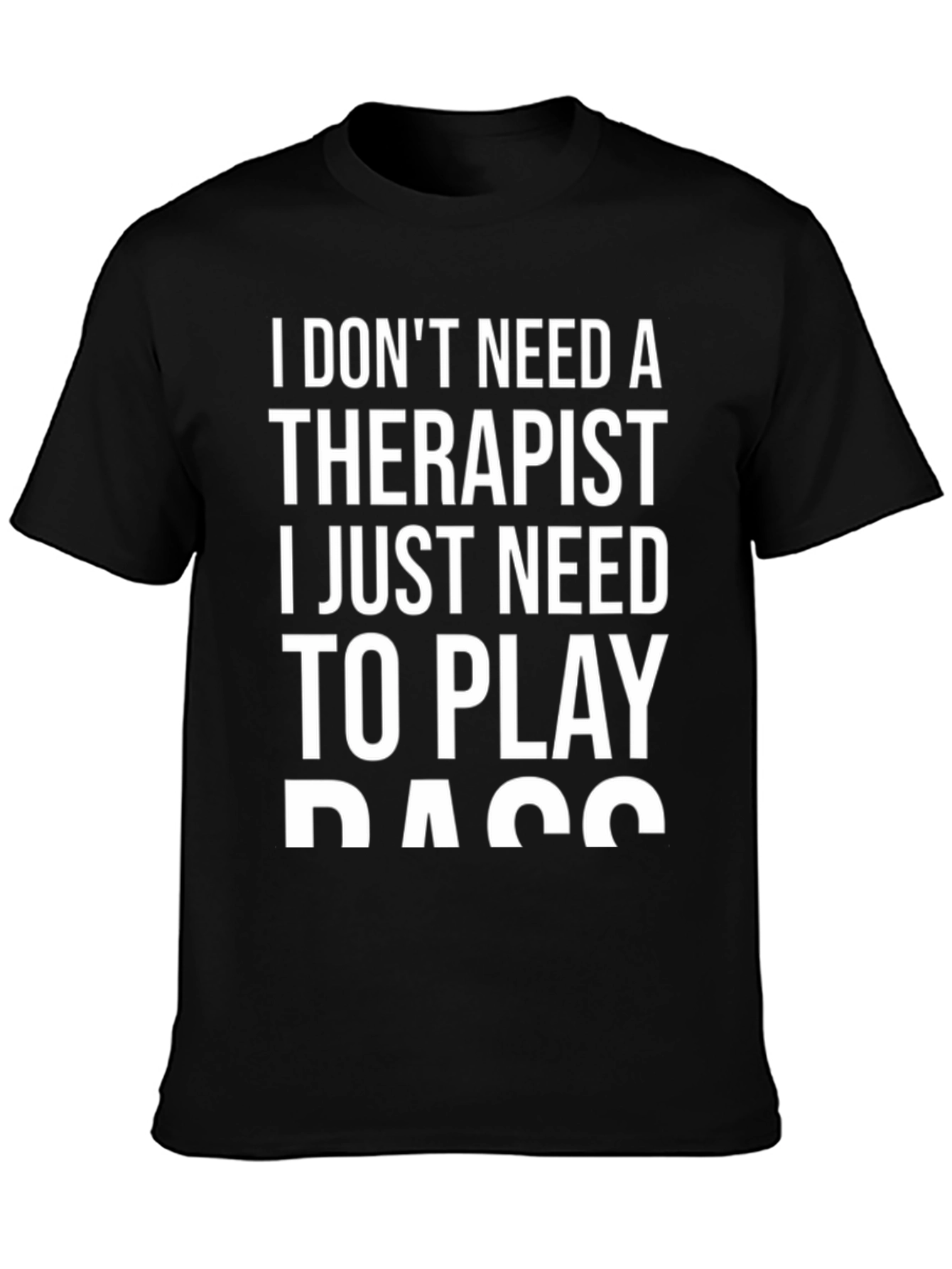 Black Funny Bass Player T-Shirt - No Therapist Needed! view 3
