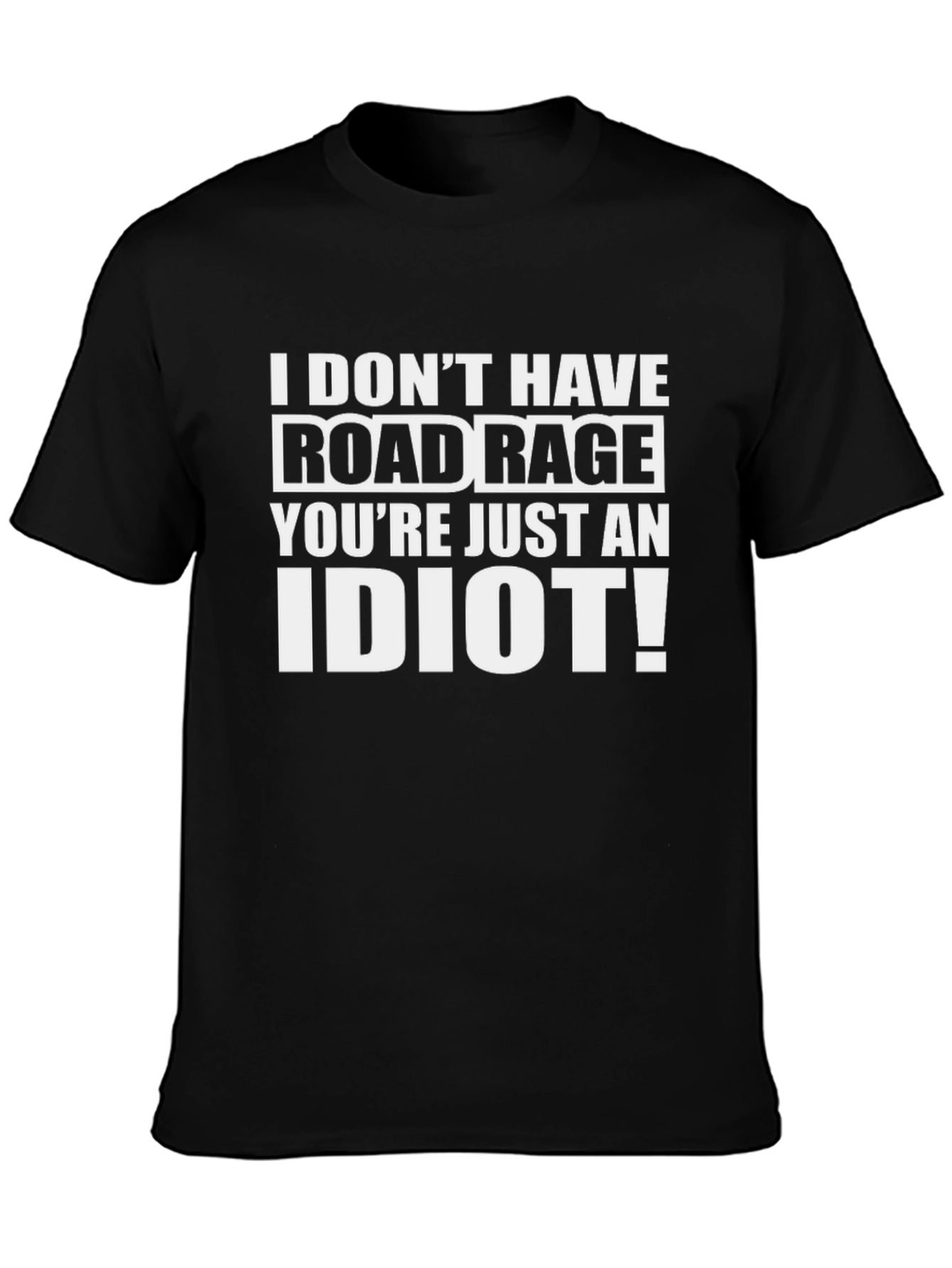 Black Funny Road Rage T-Shirt - You're Just an Idiot! view 3