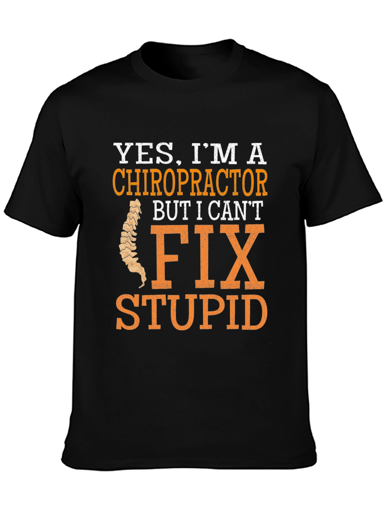 Black Chiropractor Humor T-Shirt - I Can't Fix Stupid view 3
