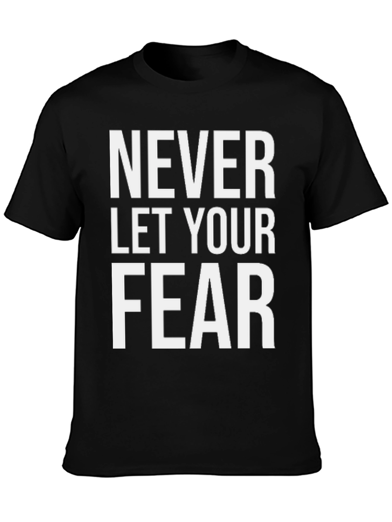 Black Never Let Your Fear T-Shirt view 3