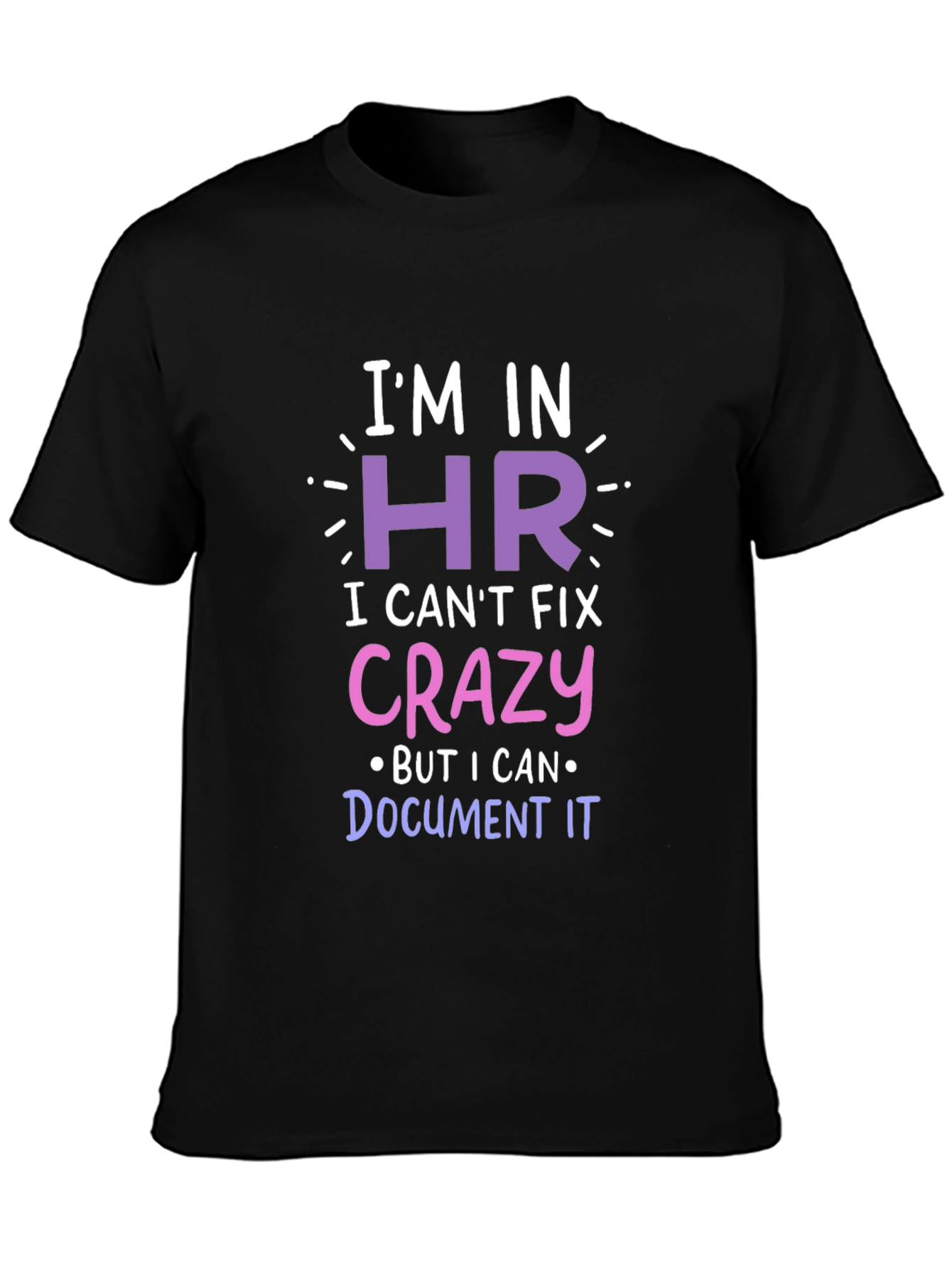 Black Funny HR T-Shirt - I Can't Fix Crazy! view 3