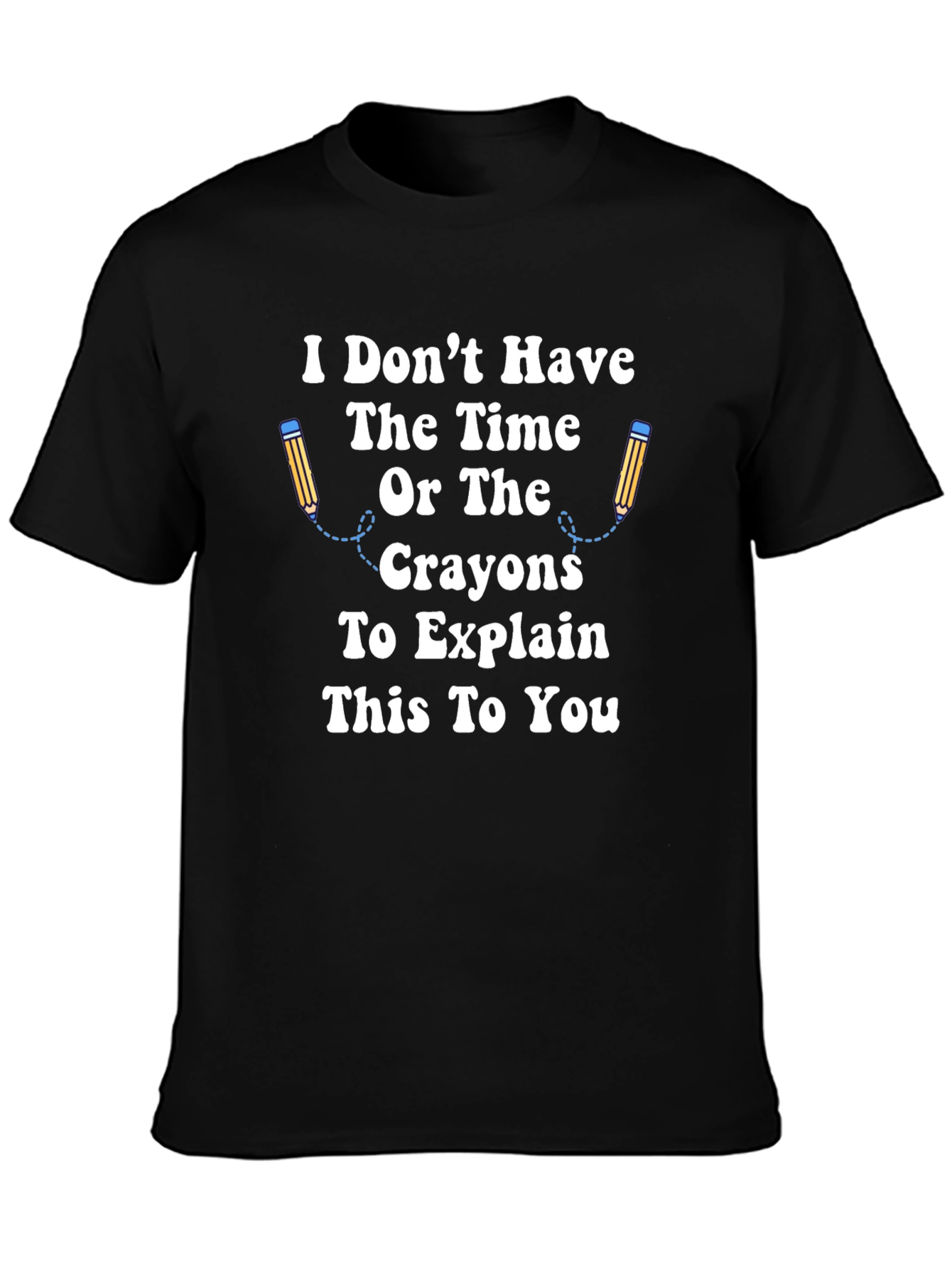 Black Funny Sarcastic Graphic Tee - I Don't Have The Time view 3