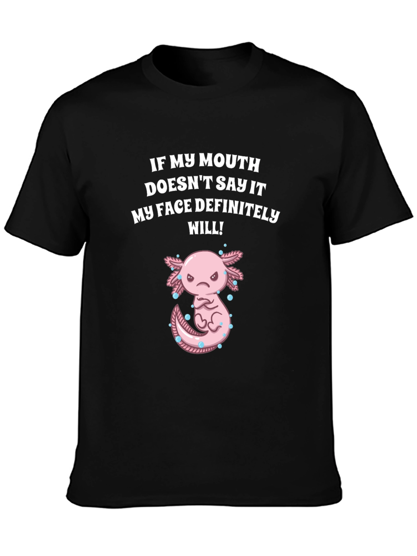 Black Funny Axolotl T-Shirt - My Face Definitely Will! view 3
