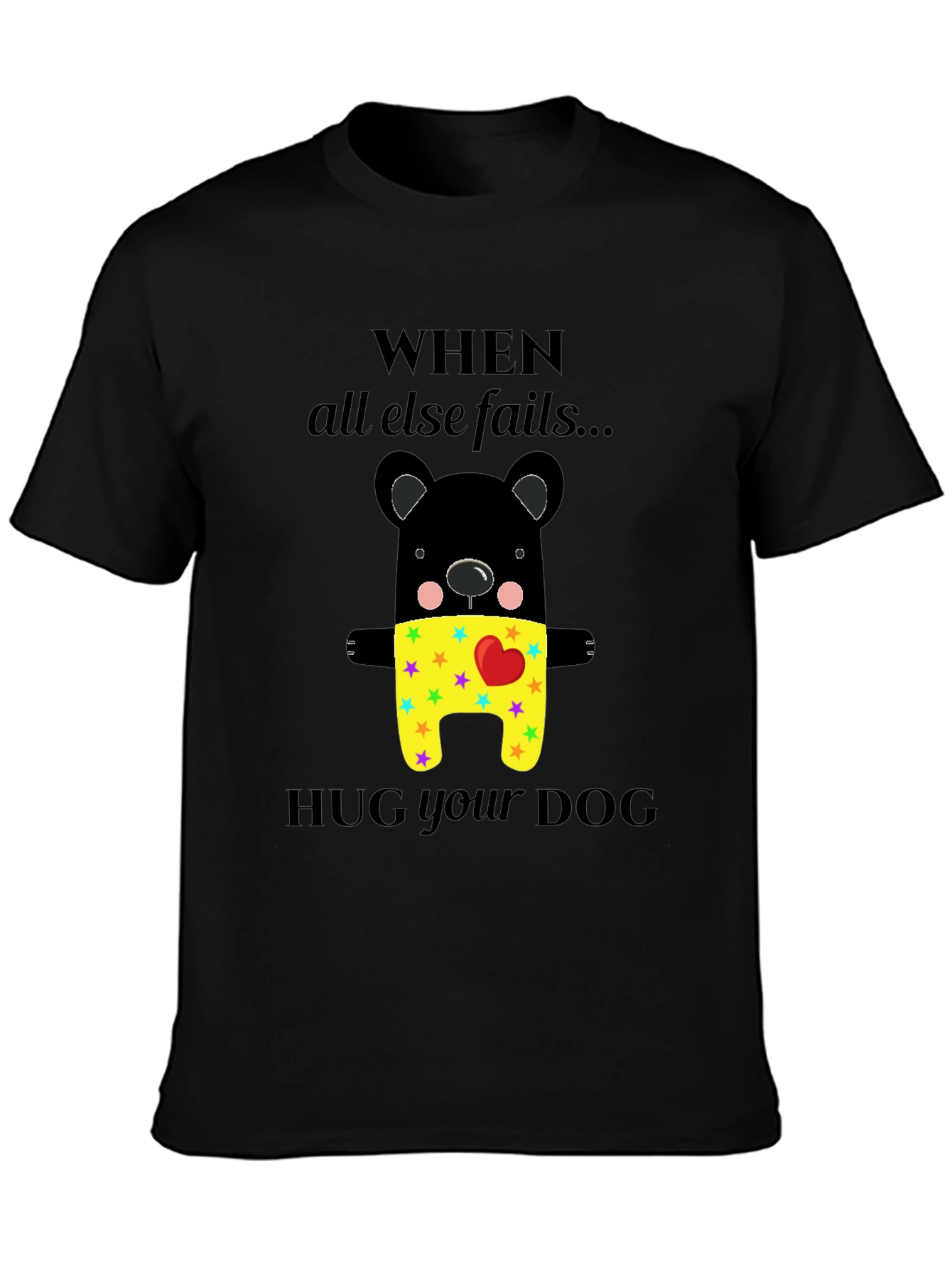 Black When All Else Fails Hug Your Dog T-Shirt view 3