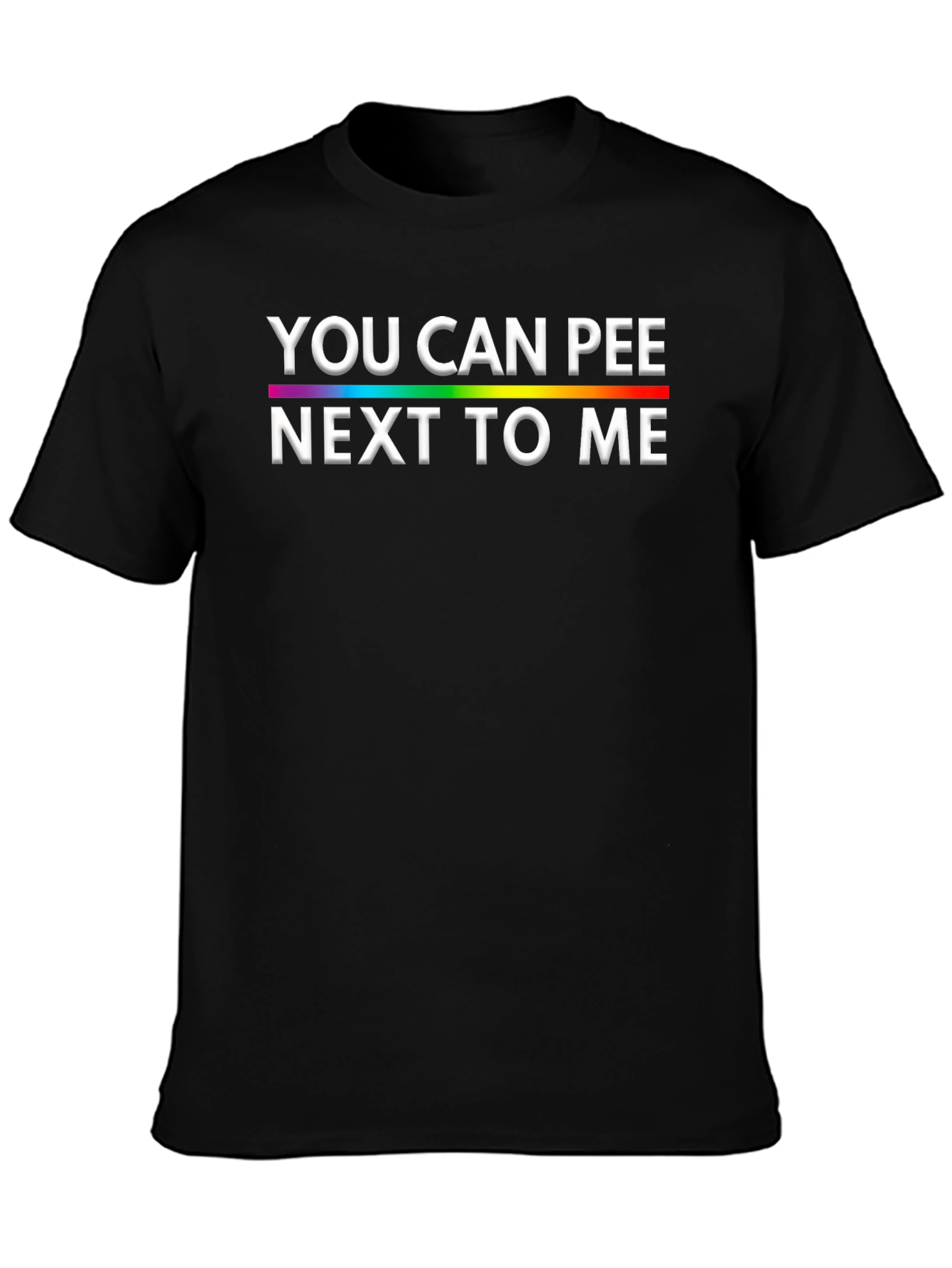 Black You Can Pee Next To Me T-Shirt - Pride Rainbow Tee view 3