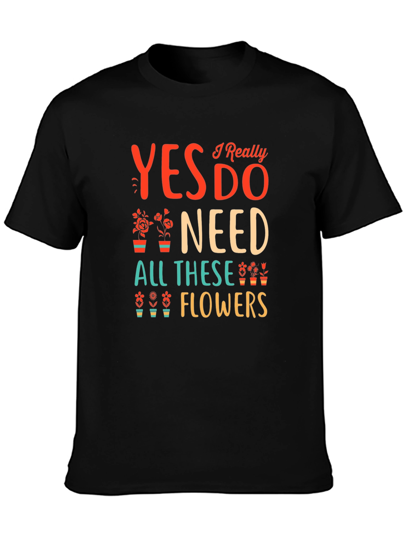 Black Yes I Need All These Flowers Graphic T-Shirt view 3