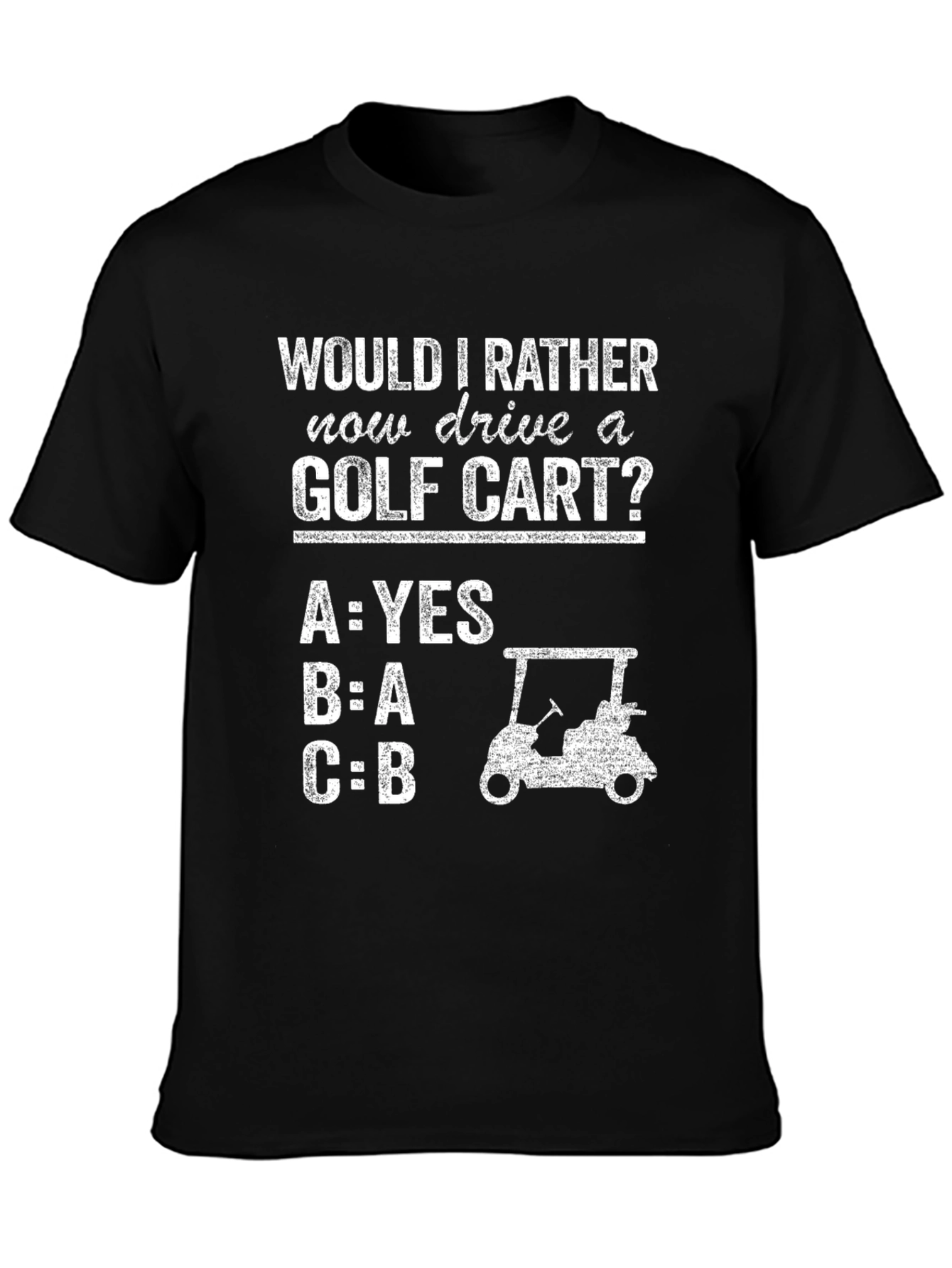 Black Funny Golf Cart T-Shirt - Would I Rather Now Drive? view 3