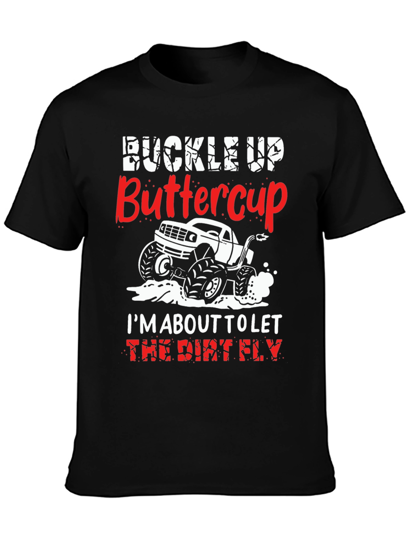 Black Buckle Up Buttercup T-Shirt: Dirt Fly Monster Truck view 3