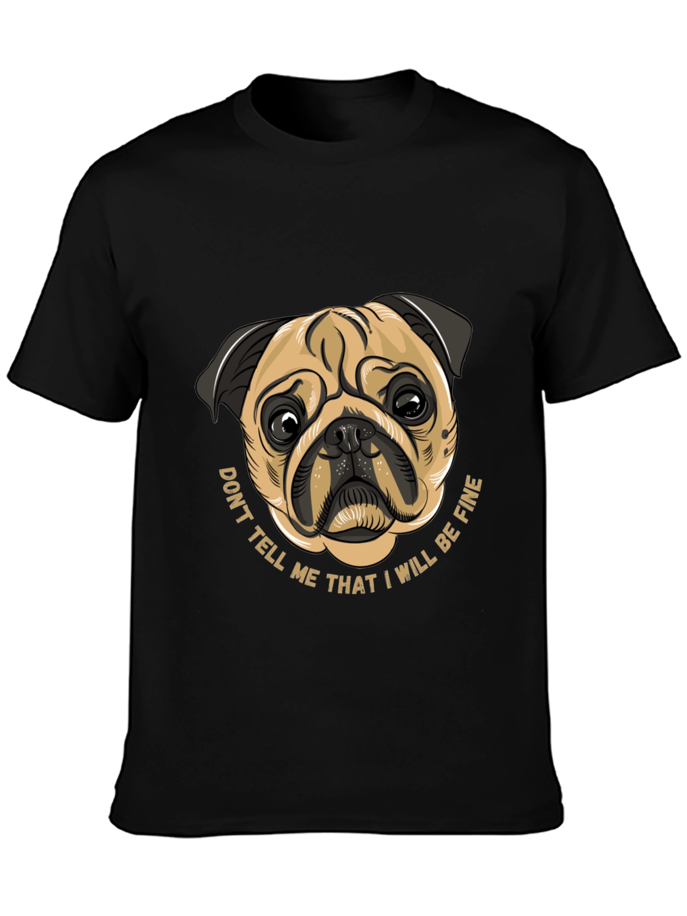 Black Pug Graphic Tee - Don't Tell Me I Will Be Fine view 3