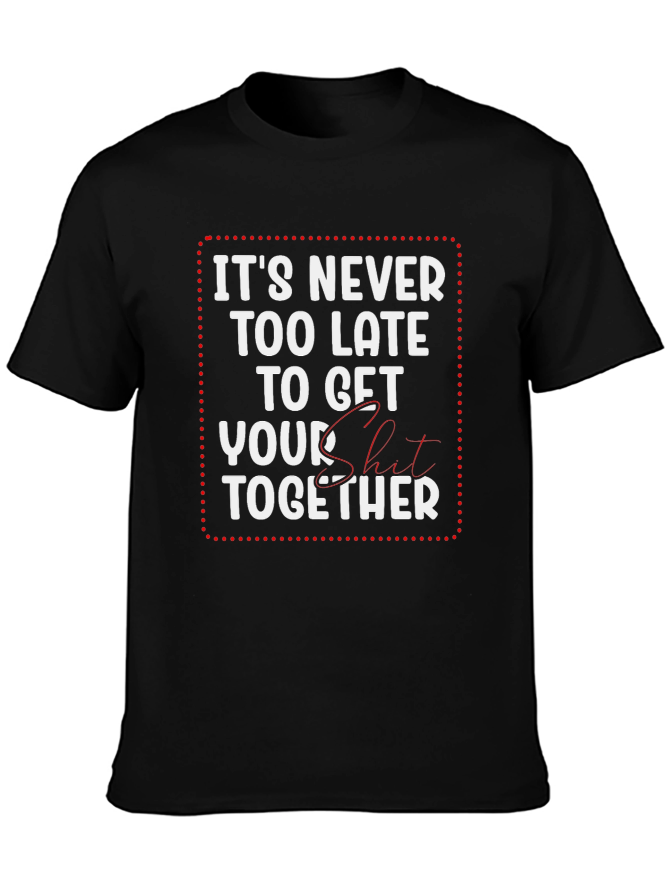 Black Funny Sarcastic T-Shirt - Get Your Act Together view 3