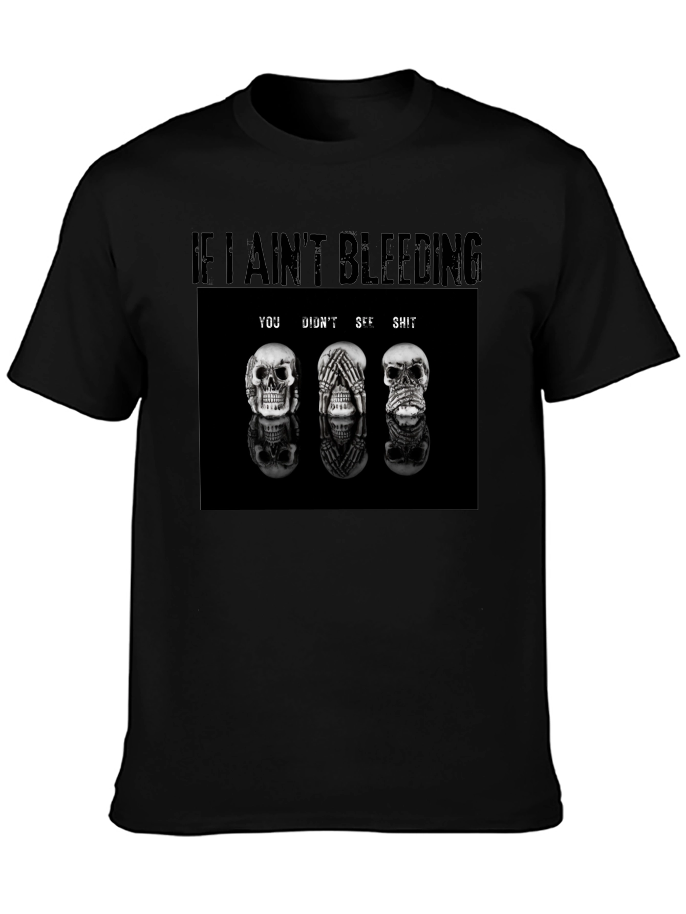 Black If I Ain't Bleeding T-Shirt Skull Graphic Tee view 3
