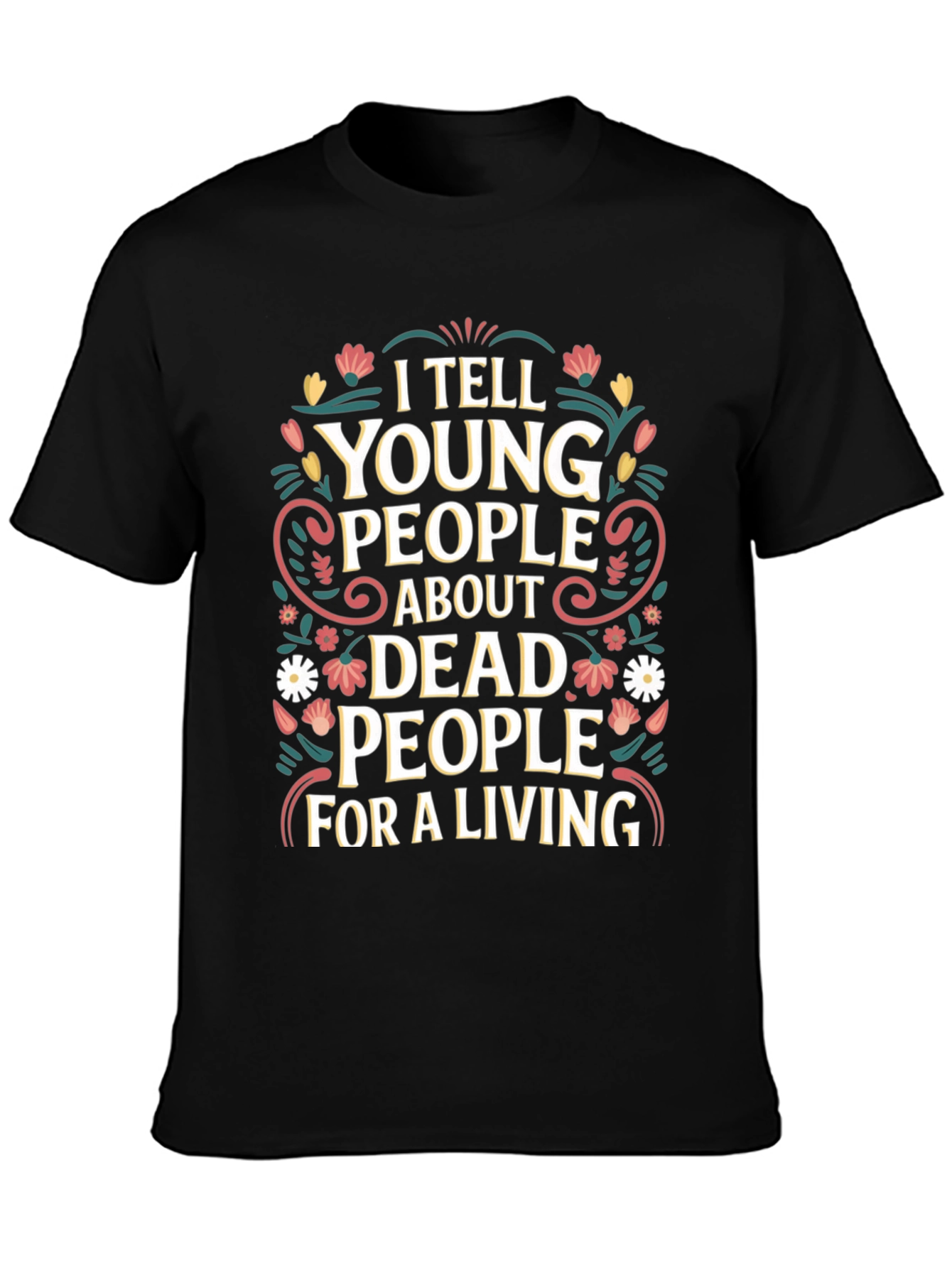 Black I Tell Young People About Dead People T-Shirt view 3