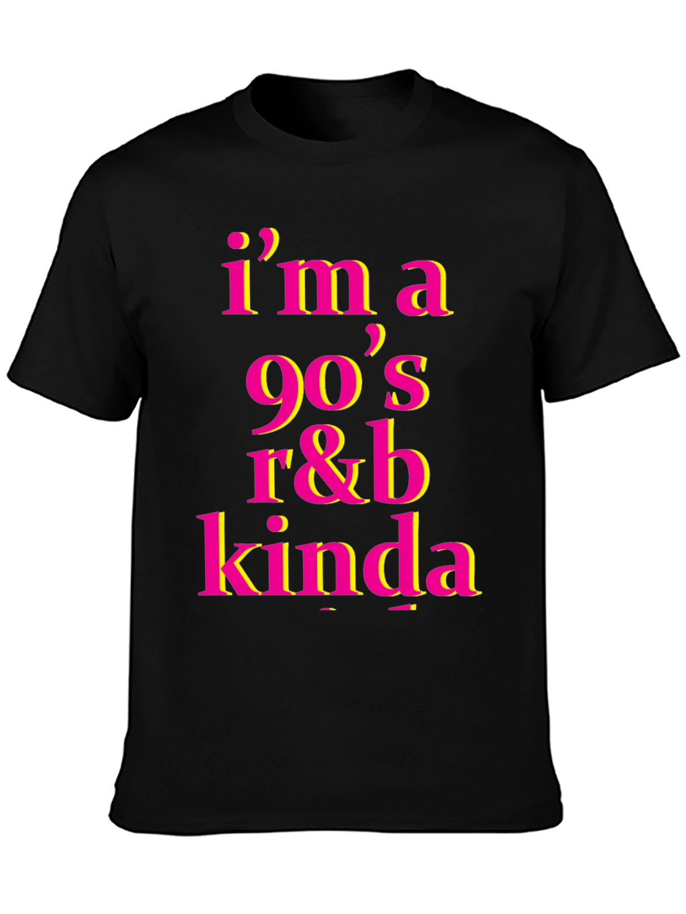Black I'm a 90's R&B Kinda T-Shirt view 3