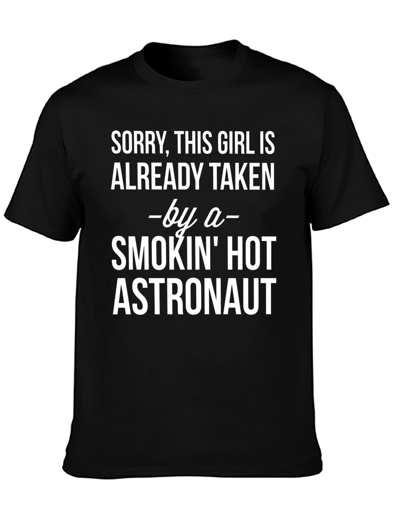 Black Sorry Taken by Hot Astronaut Graphic Tee view 3