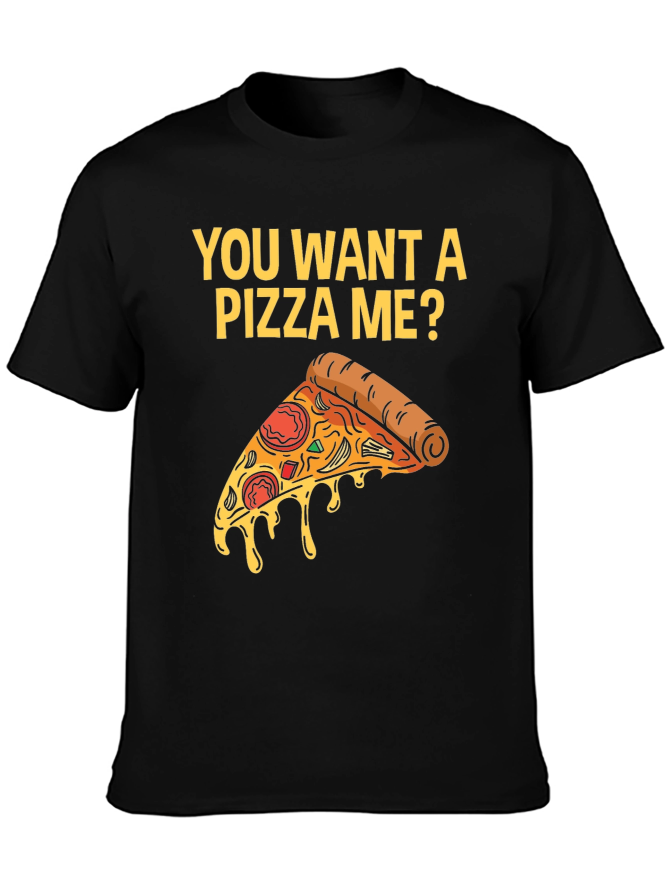 Black You Want A Pizza Me? T-Shirt view 3