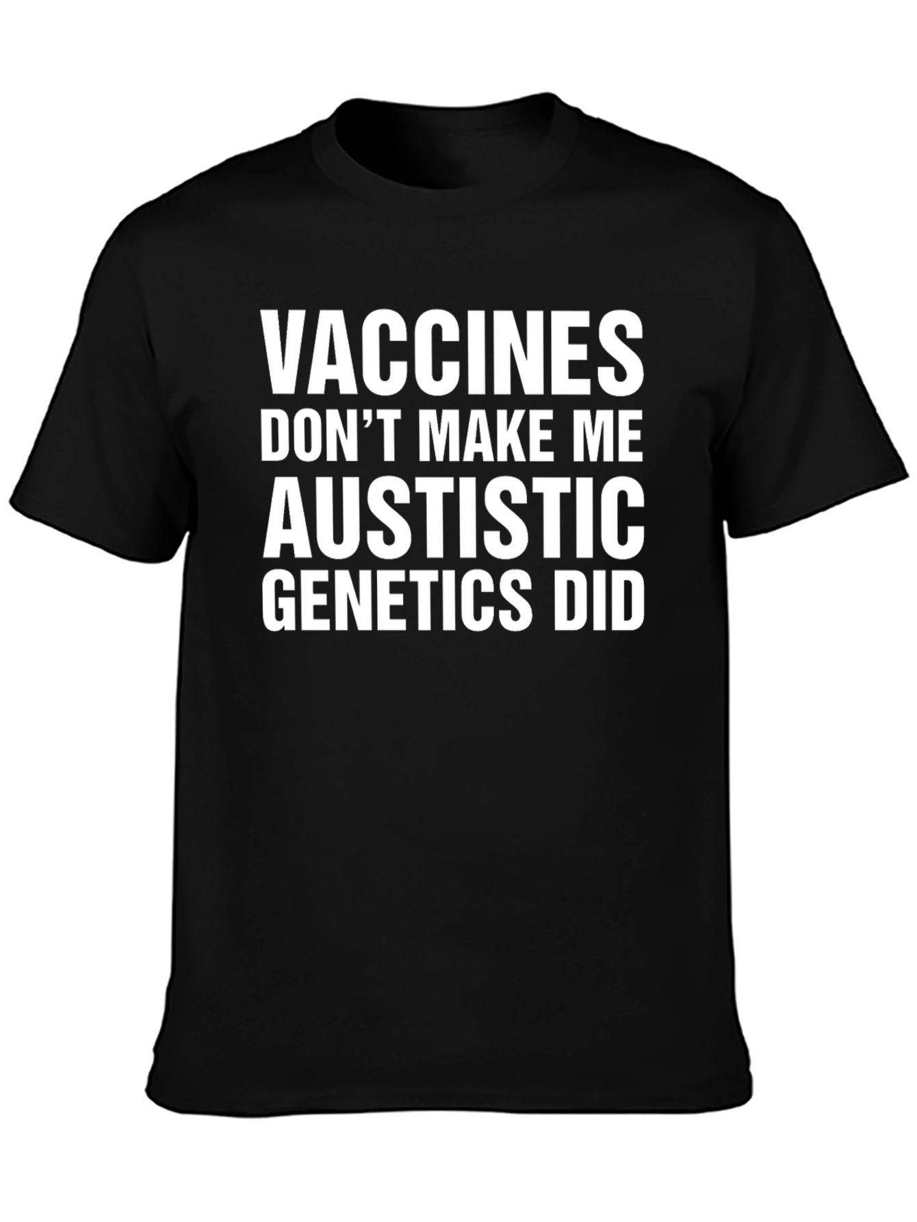 Black Vaccines Don't Make Me Austistic Genetics Did T-Shirt view 3