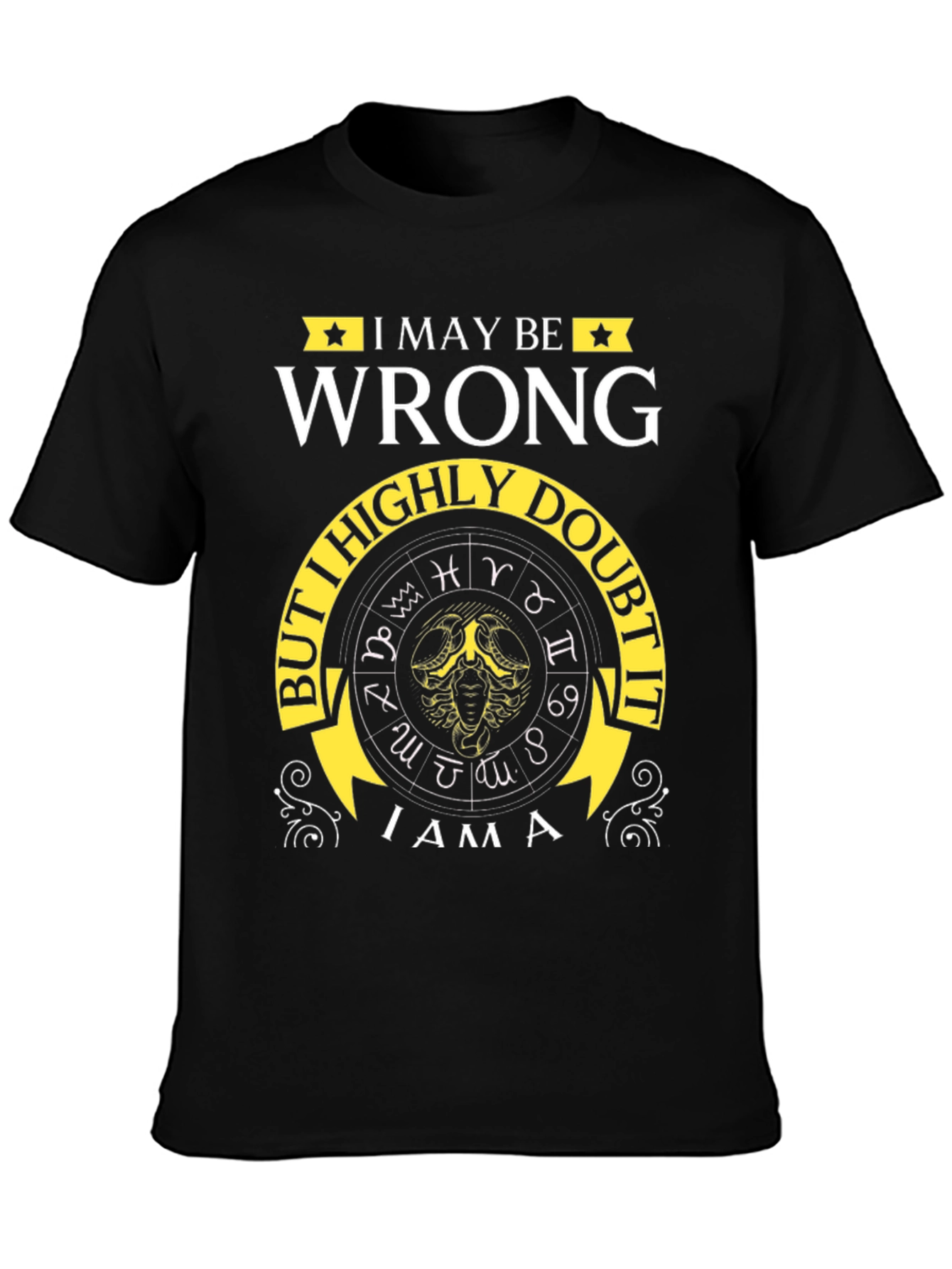 Black I May Be Wrong Zodiac T-Shirt view 3