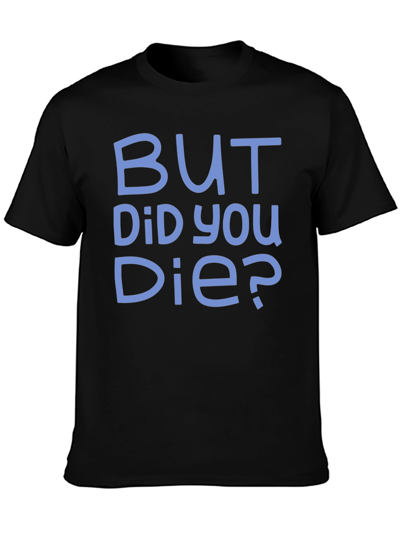 Black But Did You Die? Graphic Tee - Funny T-Shirt view 3
