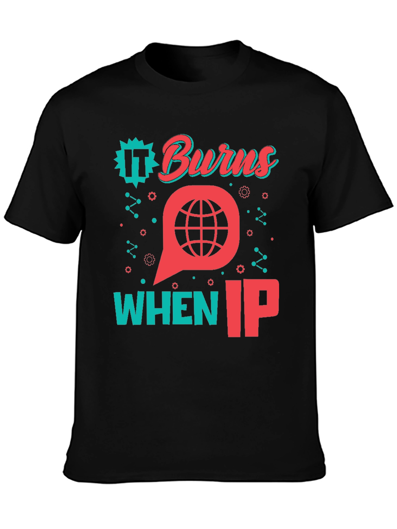Black It Burns When IP T-Shirt - Funny Tech Geek Tee view 3