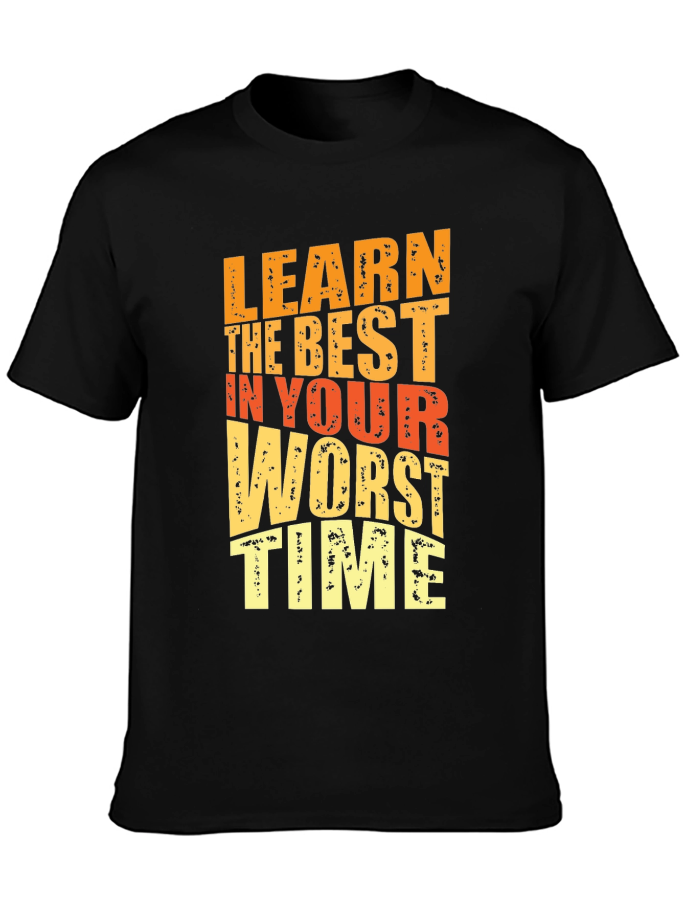 Motivational Graphic Tee - Learn in Your Worst Time - 3