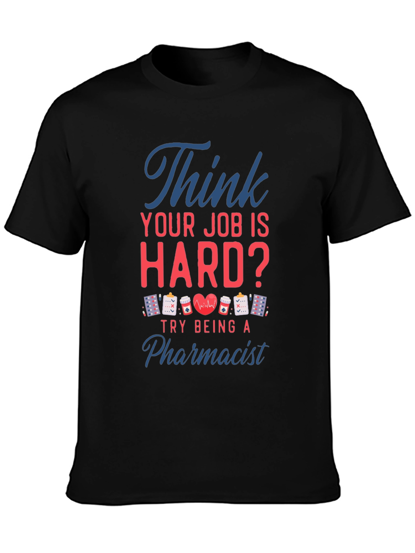 Black Pharmacist T-Shirt - Think Your Job is Hard? view 3