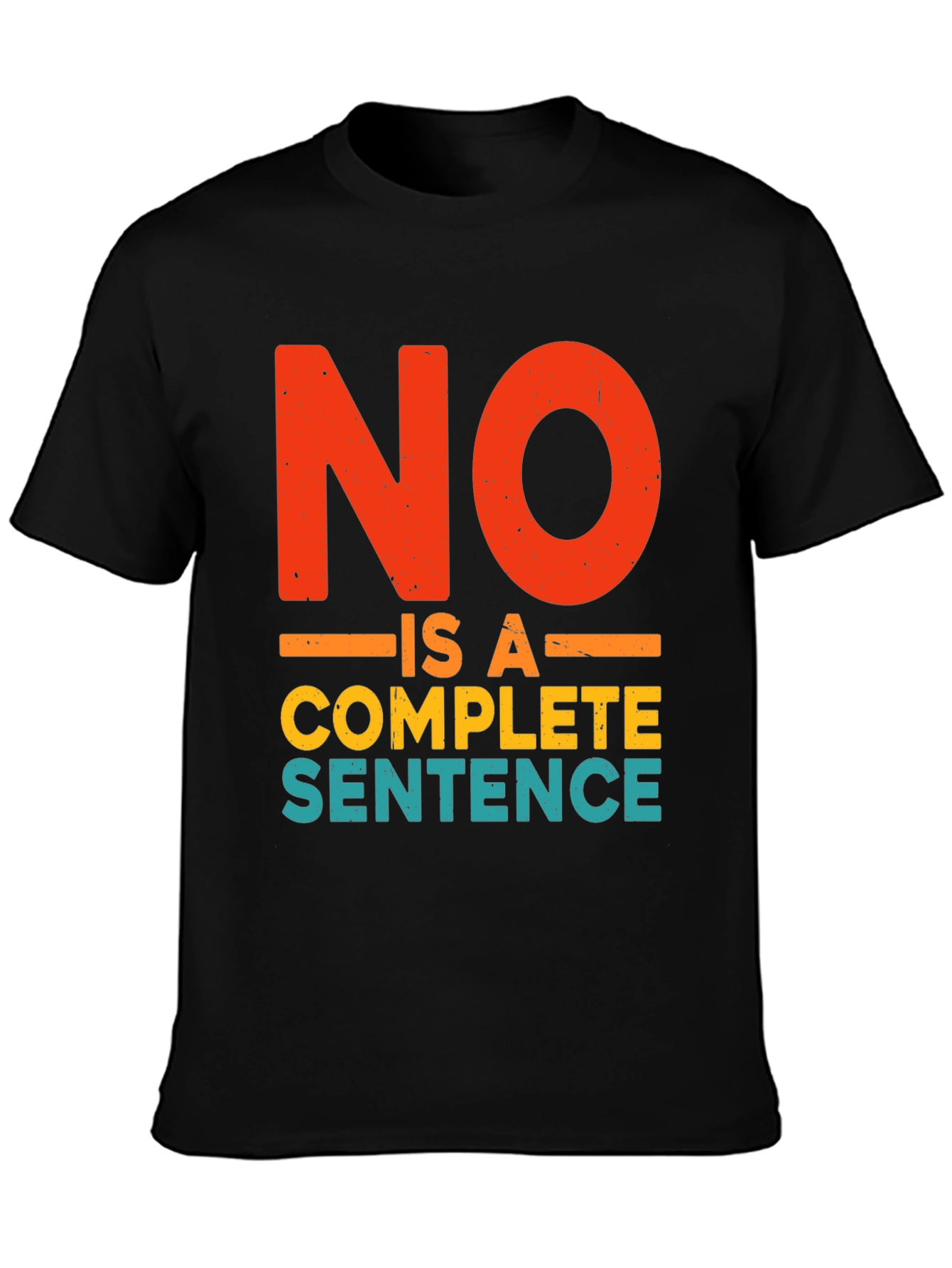 Black No Is A Complete Sentence Funny Graphic T-Shirt view 3