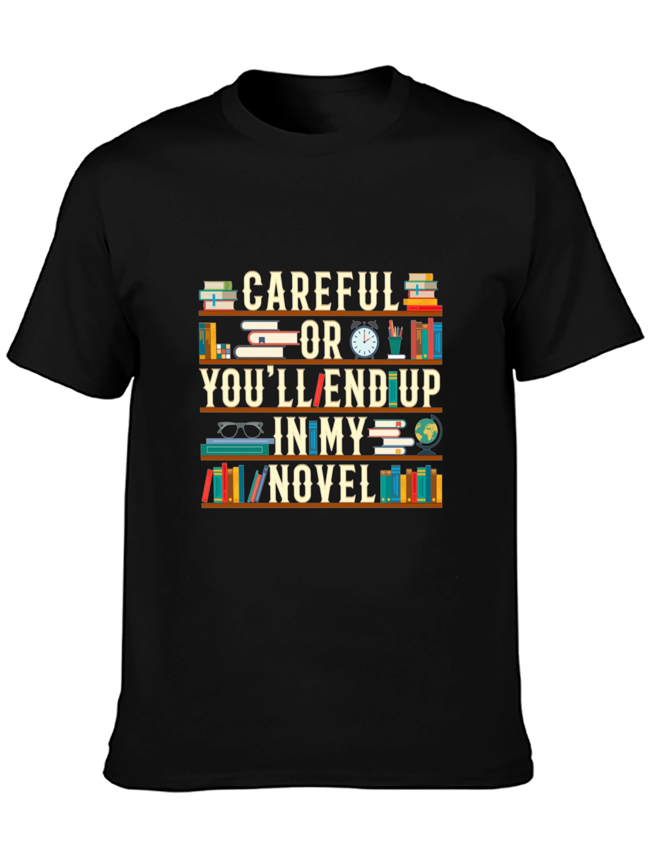 Black Careful or You'll End Up in My Novel T-Shirt view 3