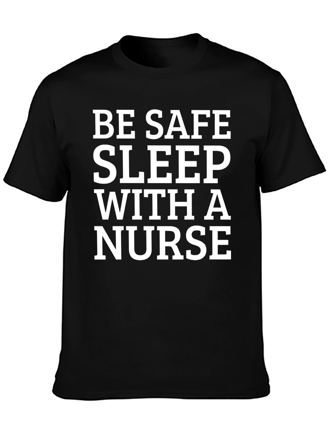 Black Be Safe Sleep With a Nurse T-Shirt view 3