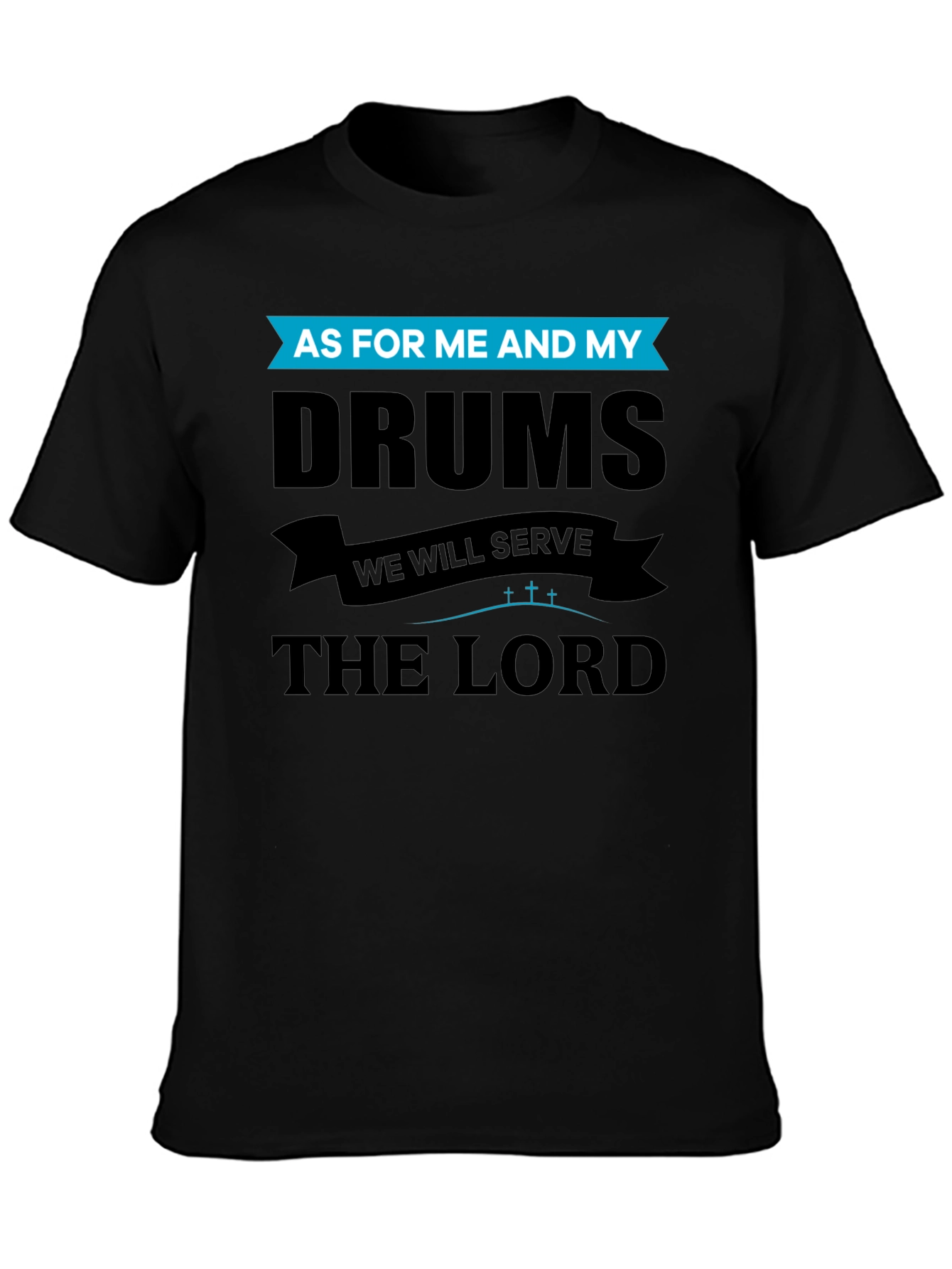 Black Drums and Faith T-Shirt - As For Me And My view 3