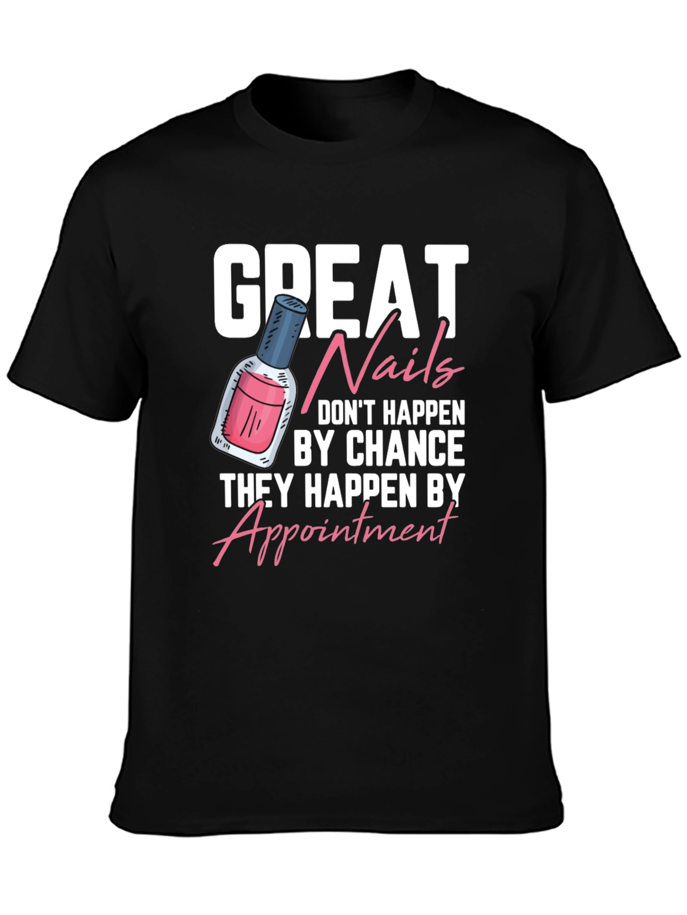 Black Great Nails T-Shirt - Appointment Design view 3
