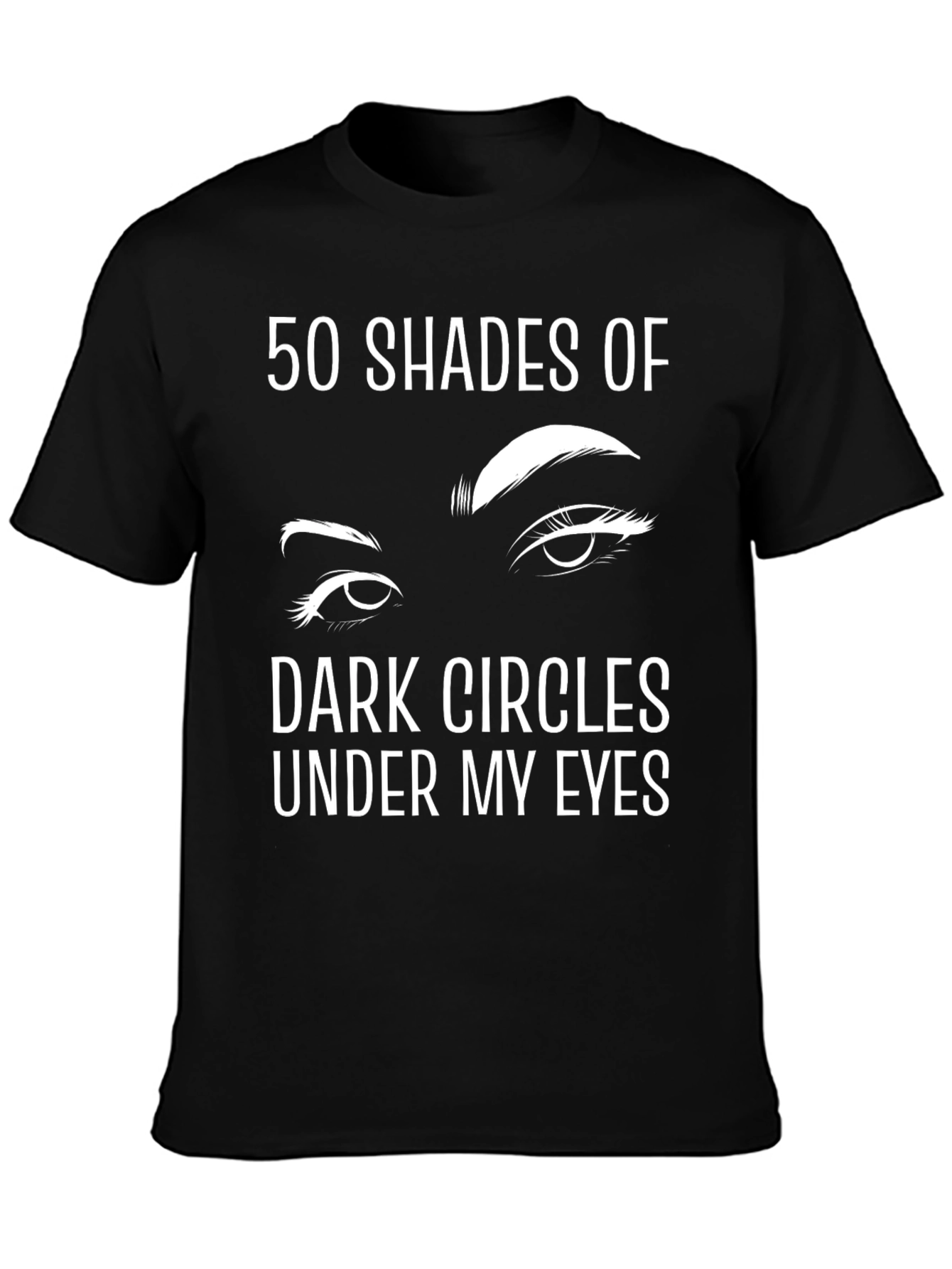 Black 50 Shades Of Dark Circles T-Shirt view 3