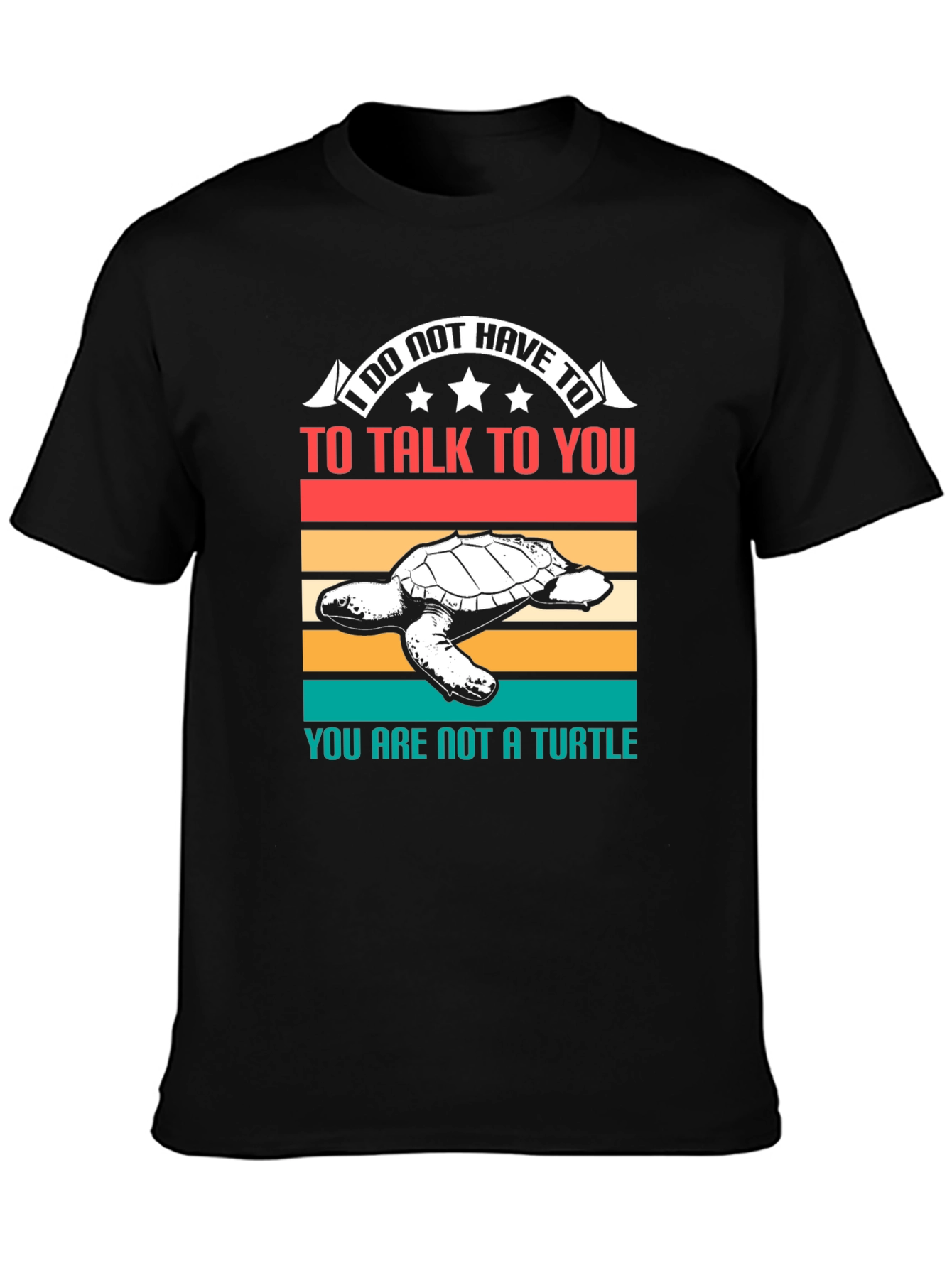 Black I Do Not Have To Talk Turtle T-Shirt view 3