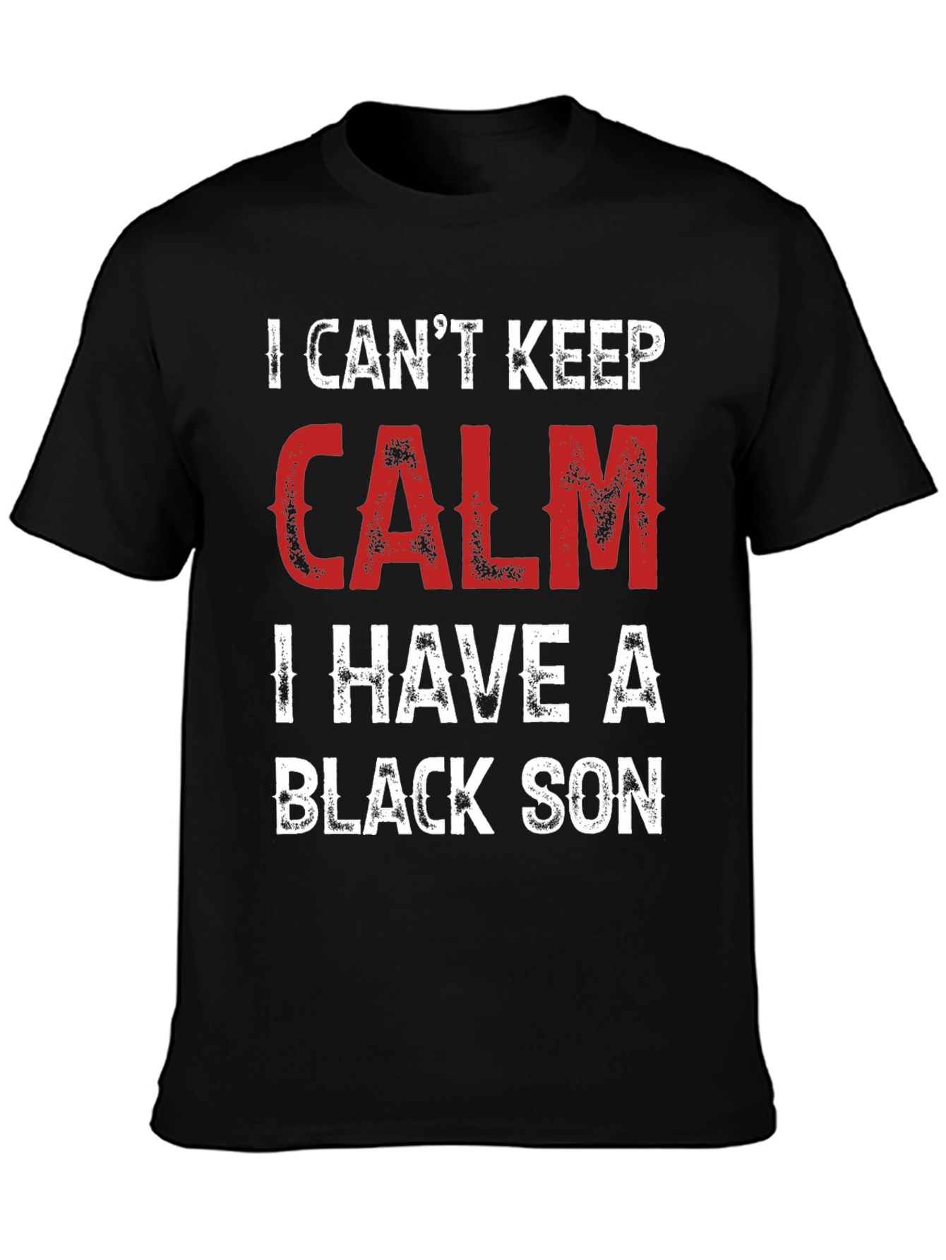 Black I Can't Keep Calm, I Have a Black Son T-Shirt view 3