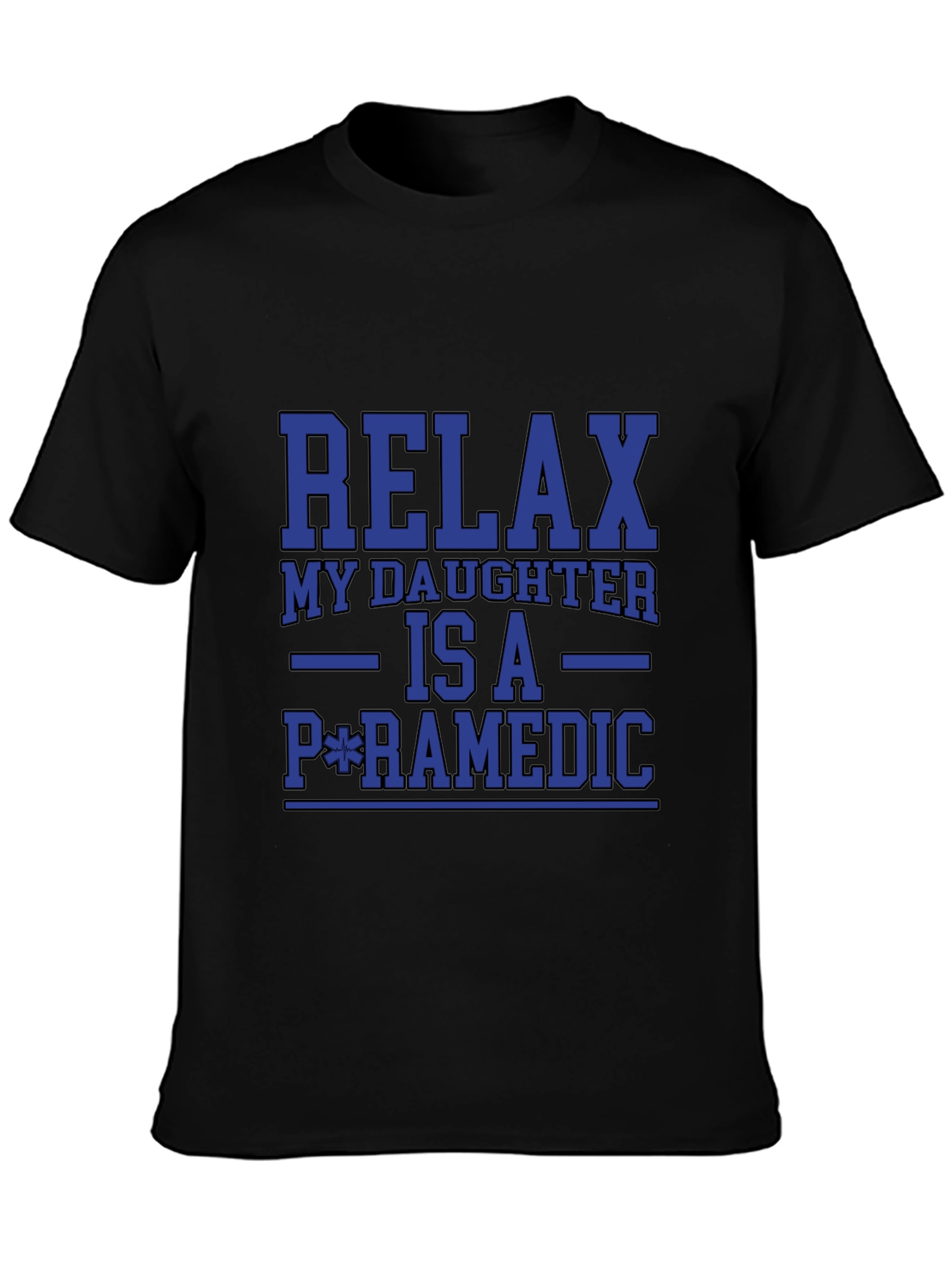 Black Relax My Daughter is a Paramedic - Black T-shirt view 3