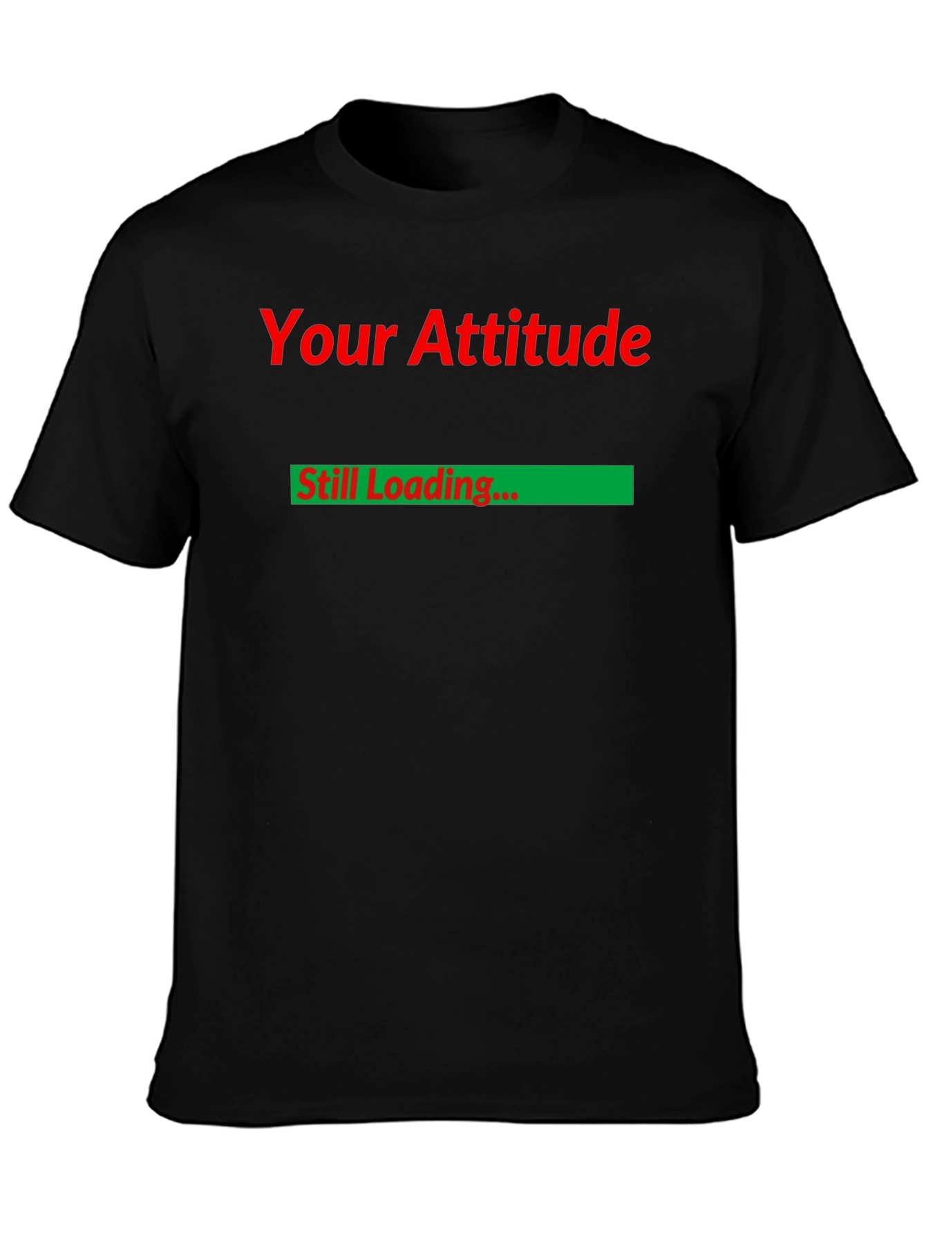 Black Your Attitude Still Loading Funny T-Shirt view 3